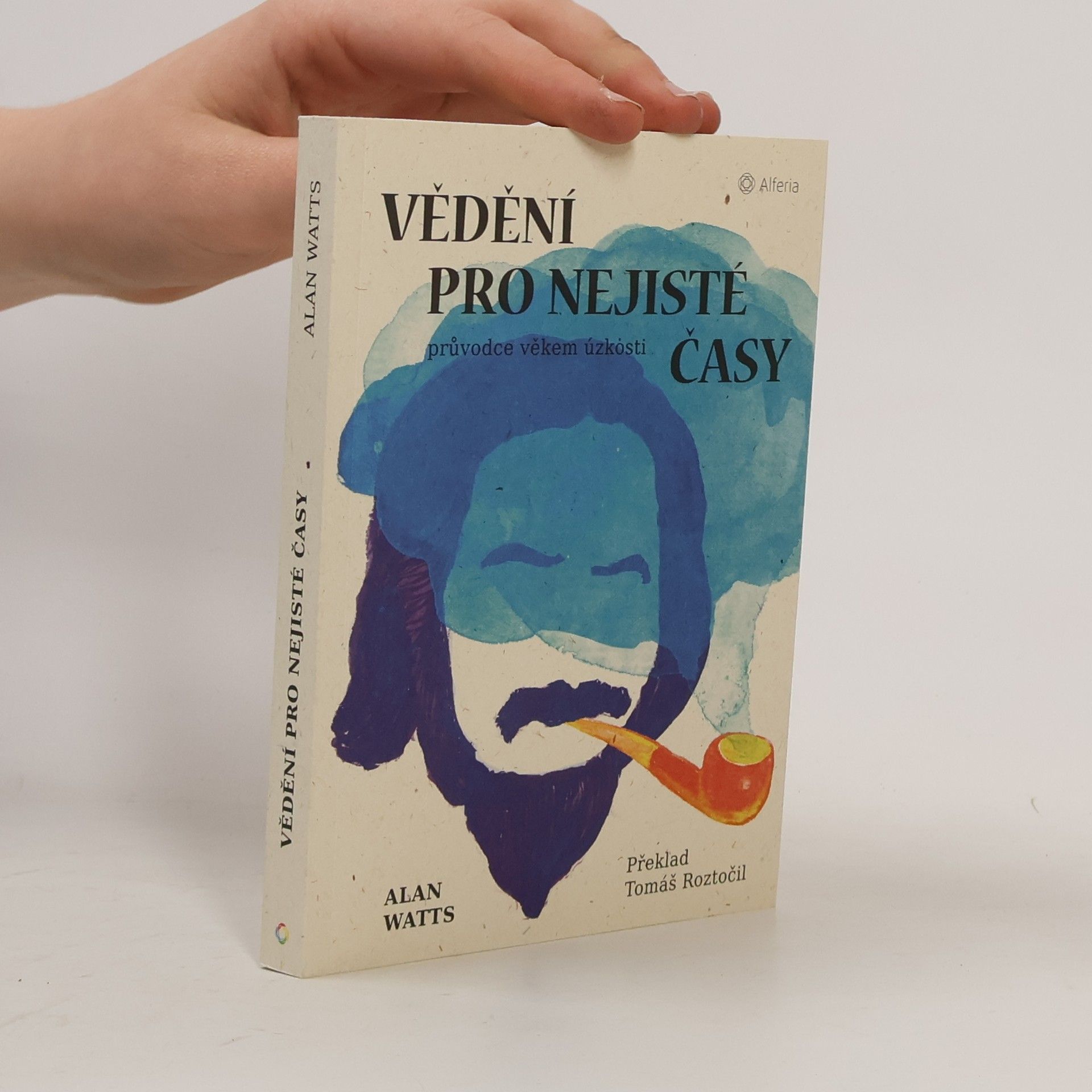 Alan Watts Vědění pro nejisté časy: průvodce věkem úzkosti