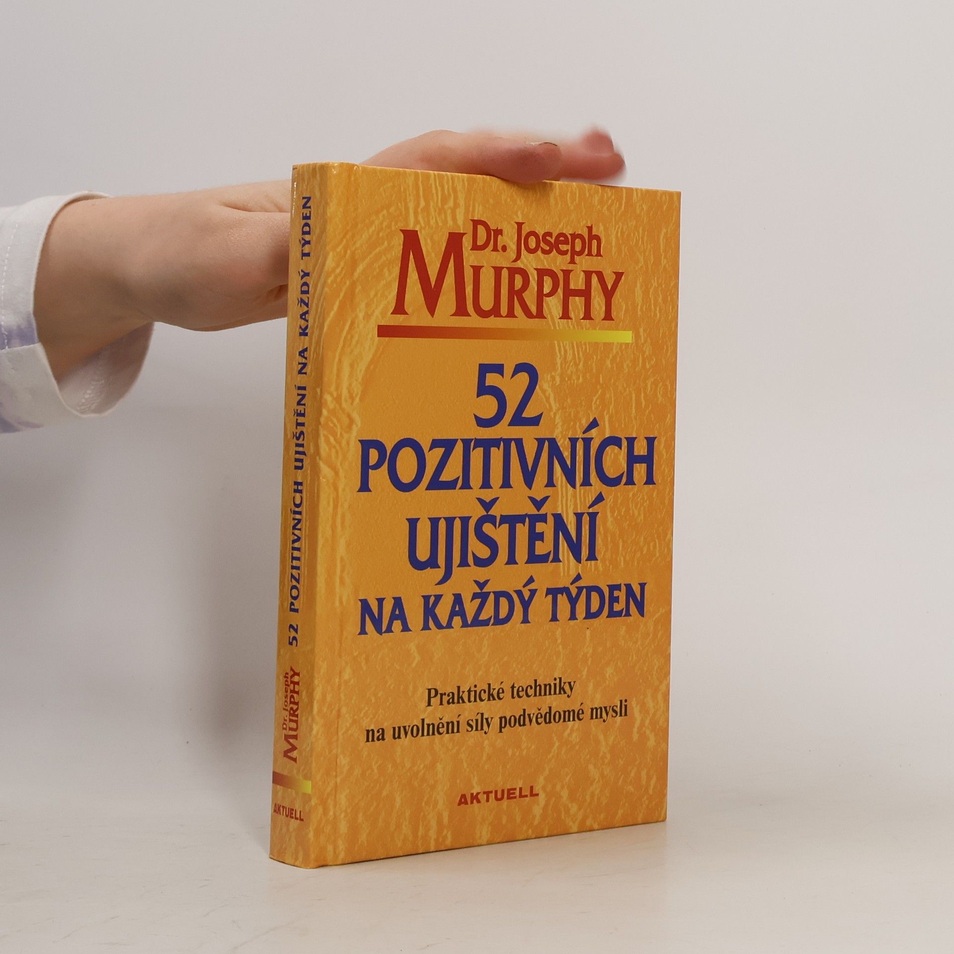 Joseph Murphy 52 pozitivních ujištění na každý týden