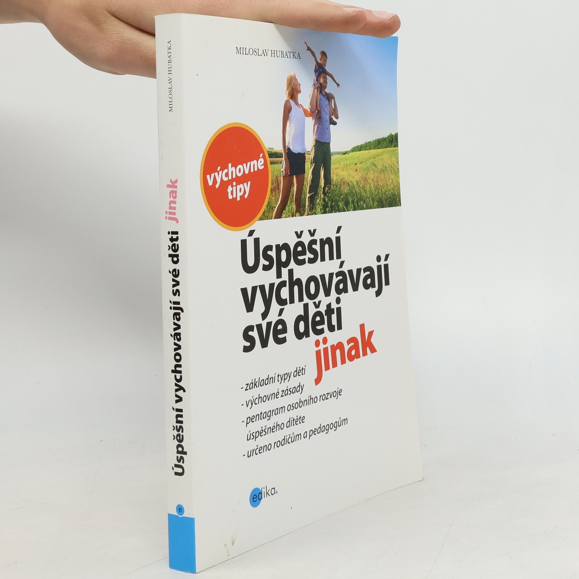 Miloslav Hubatka Úspěšní vychovávají své děti jinak
