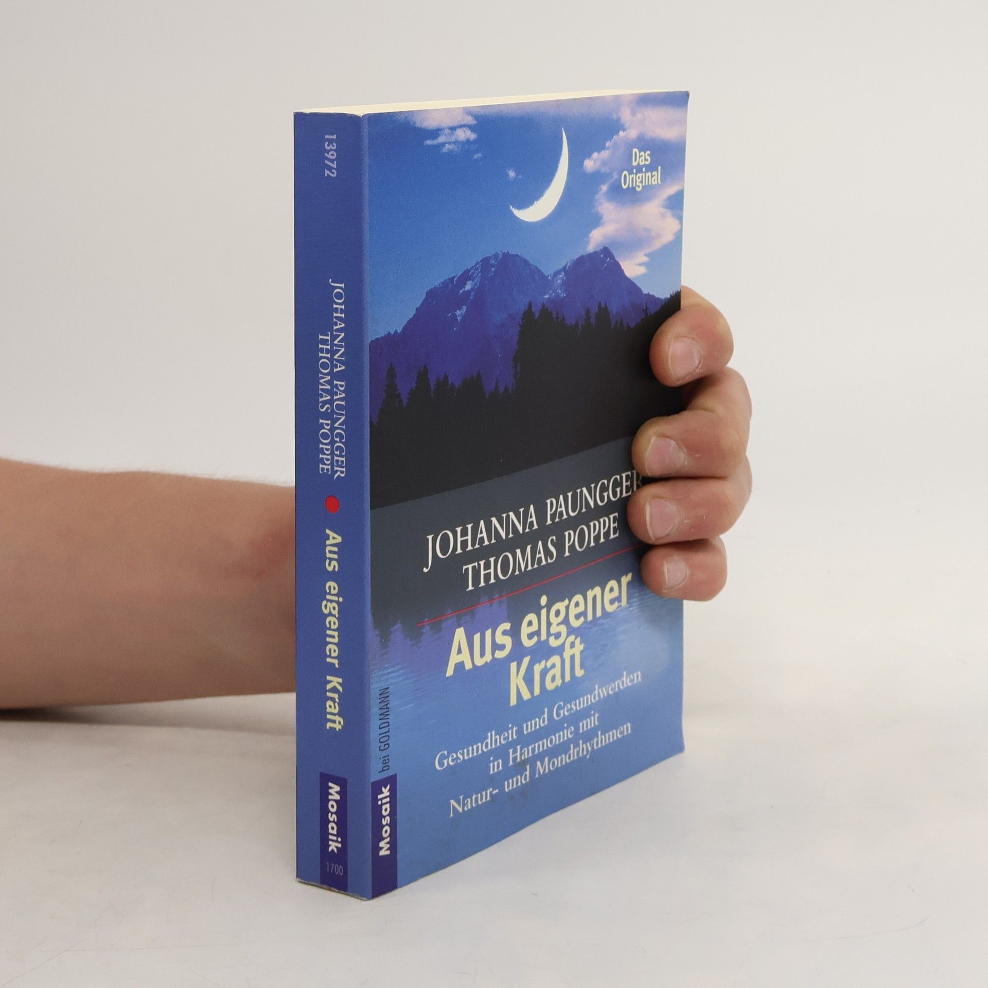 Johanna Paungger Poppe Aus eigener Kraft : Gesundsein und Gesundwerden in Harmonie mit Natur- und Mondrhythmen