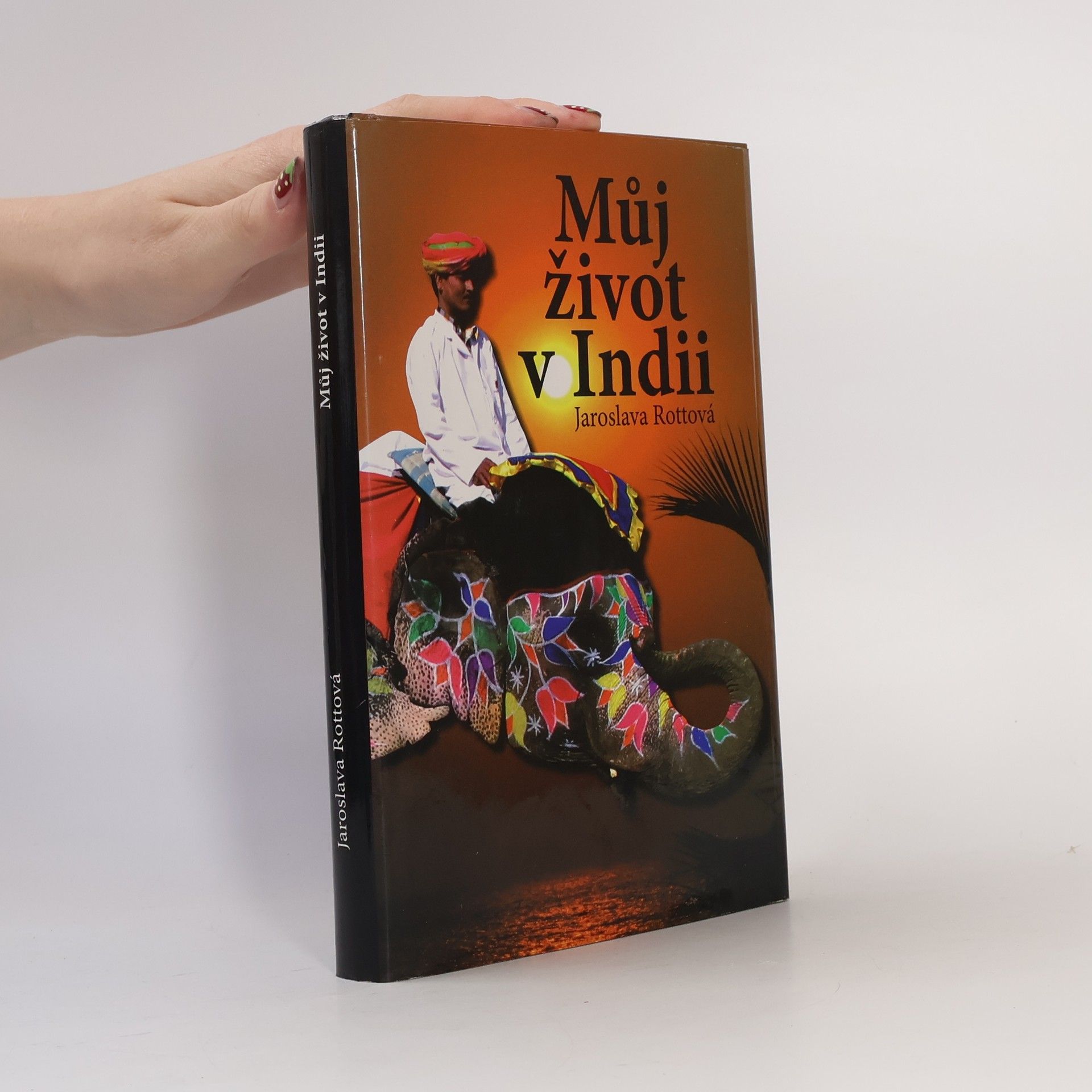 Jaroslava Rottová Můj život v Indii