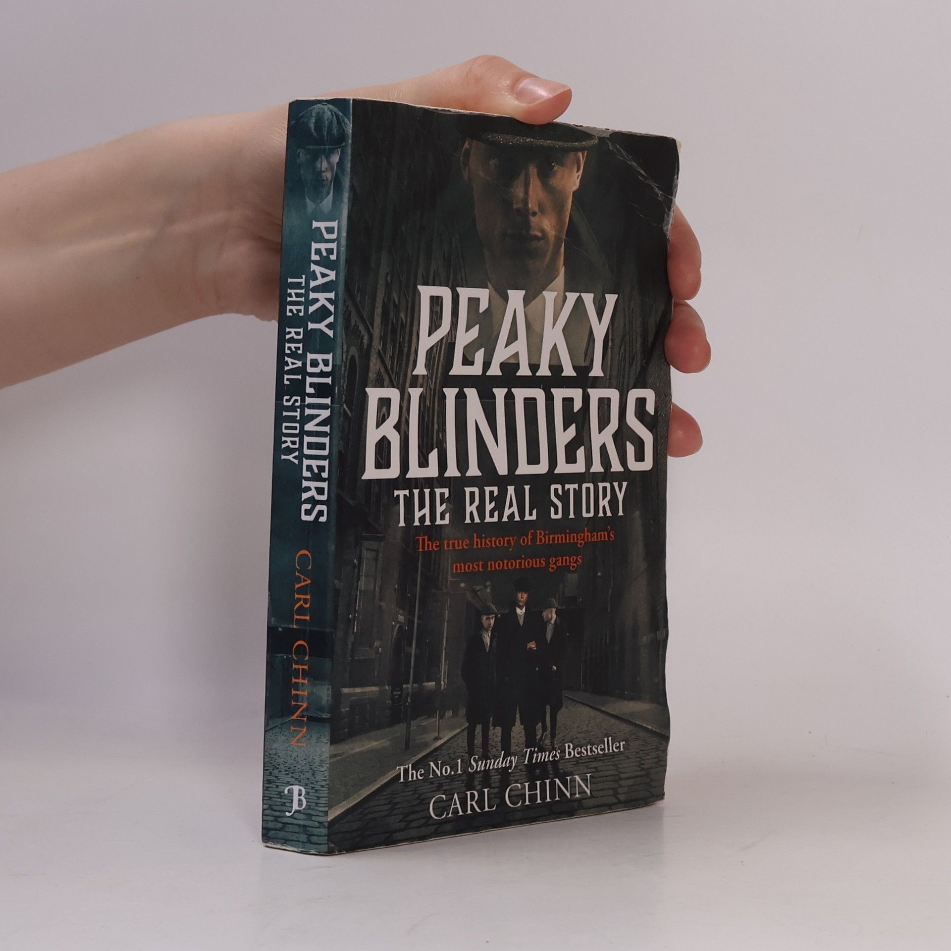 Carl Chinn Peaky Blinders: The True History of Birmingham's Most Notorious Gangs