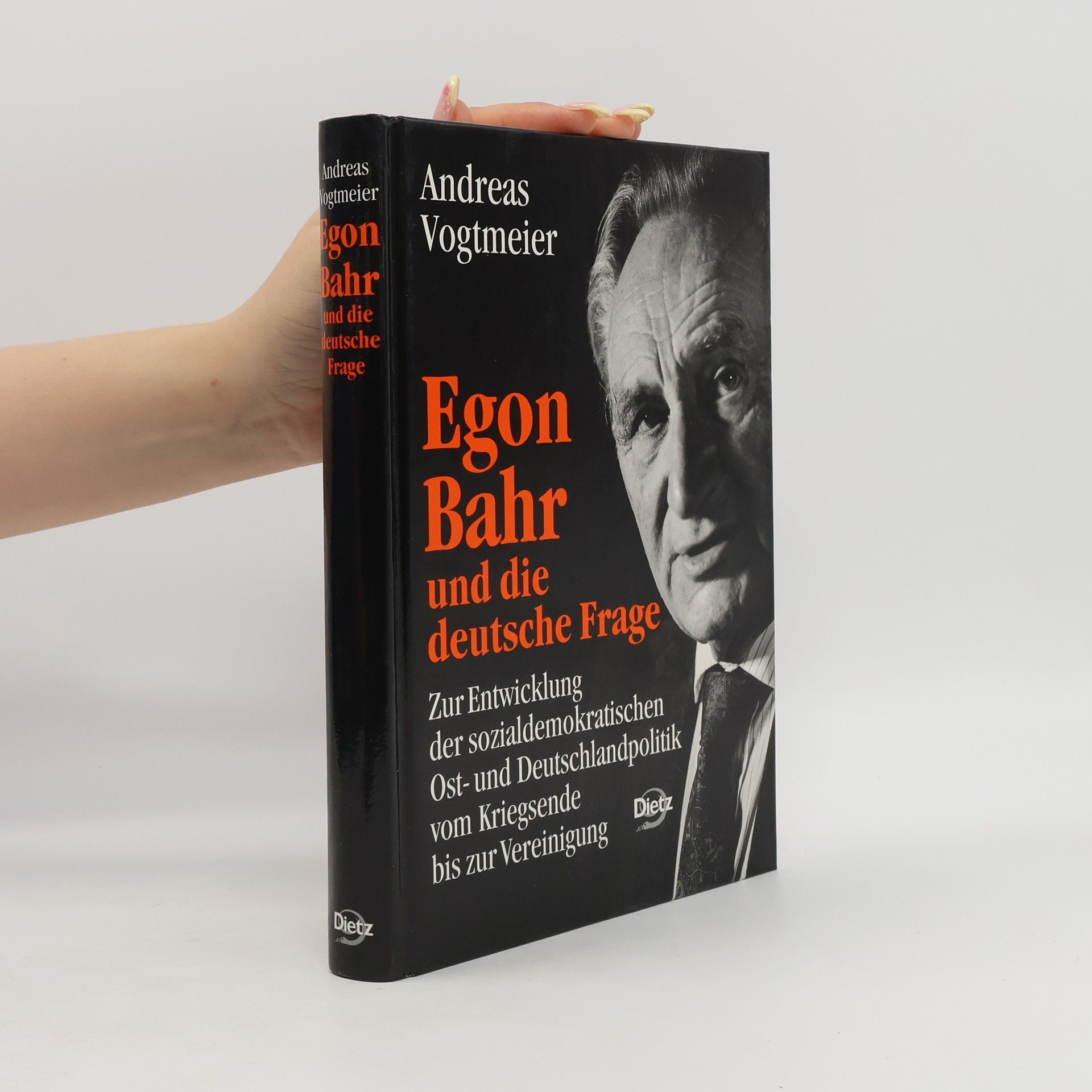 Andreas Vogtmeier Reihe Politik- und Gesellschaftsgeschichte: Egon Bahr und die deutsche Frage