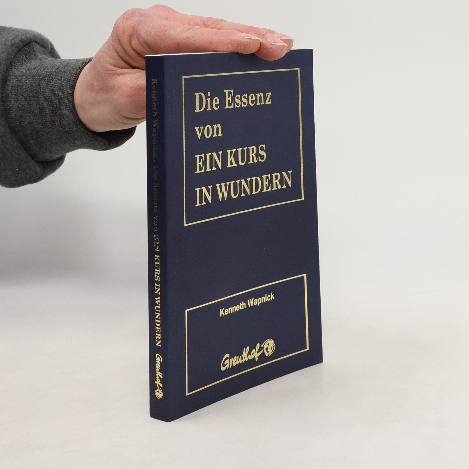 Kenneth Wapnick Die Essenz von Ein Kurs in Wundern