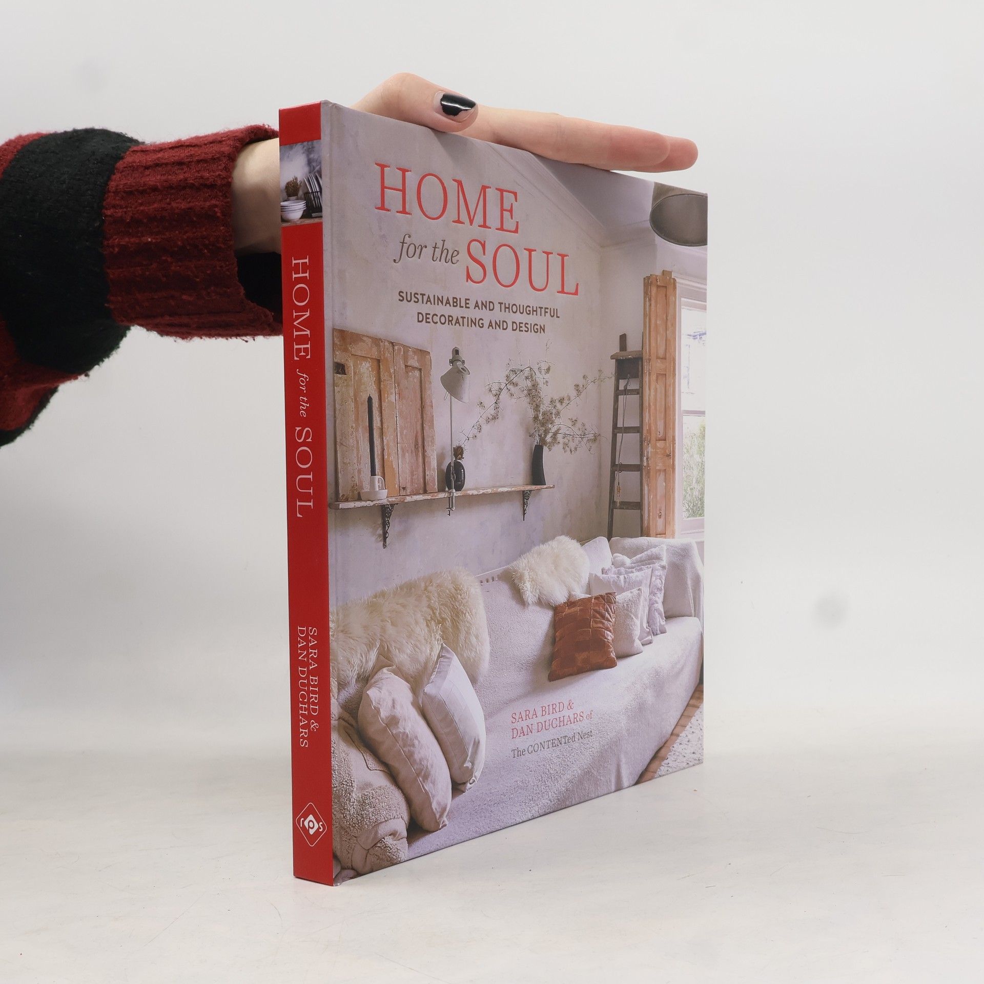Sara Bird Home for the Soul : Sustainable and Thoughtful Decorating and Design