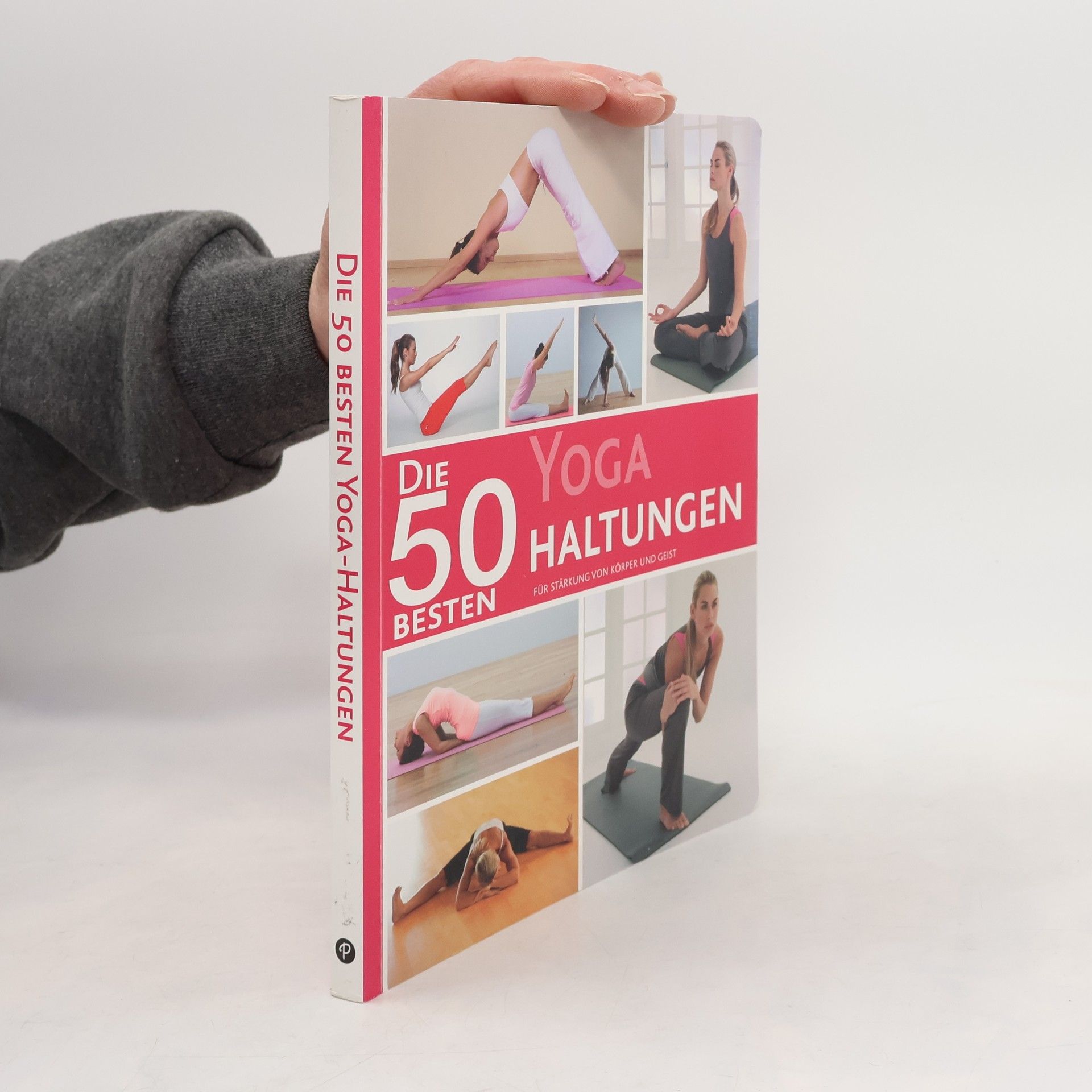 Autorenkollektiv Die 50 besten Yoga-Haltungen für Stärkung von Körper und Geist