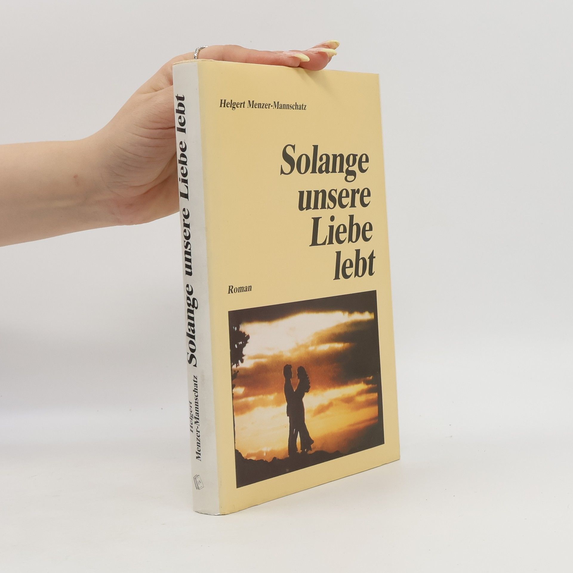 Helgert Menzer-Mannschatz Solange unsere Liebe lebt