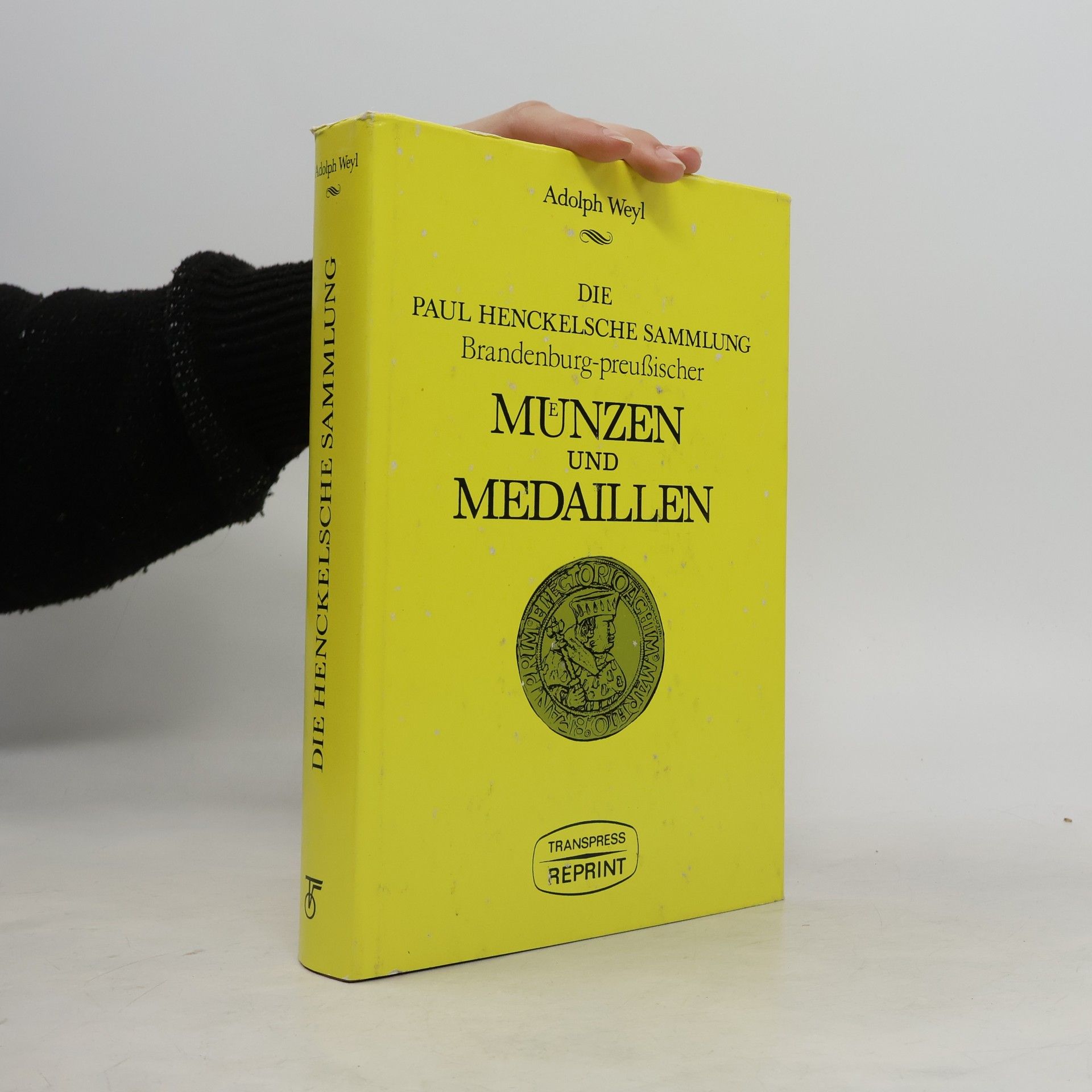 Adolph Weyl Die Paul Henckelsche Sammlung Brandenburg-preußischer Münzen und Medaillen