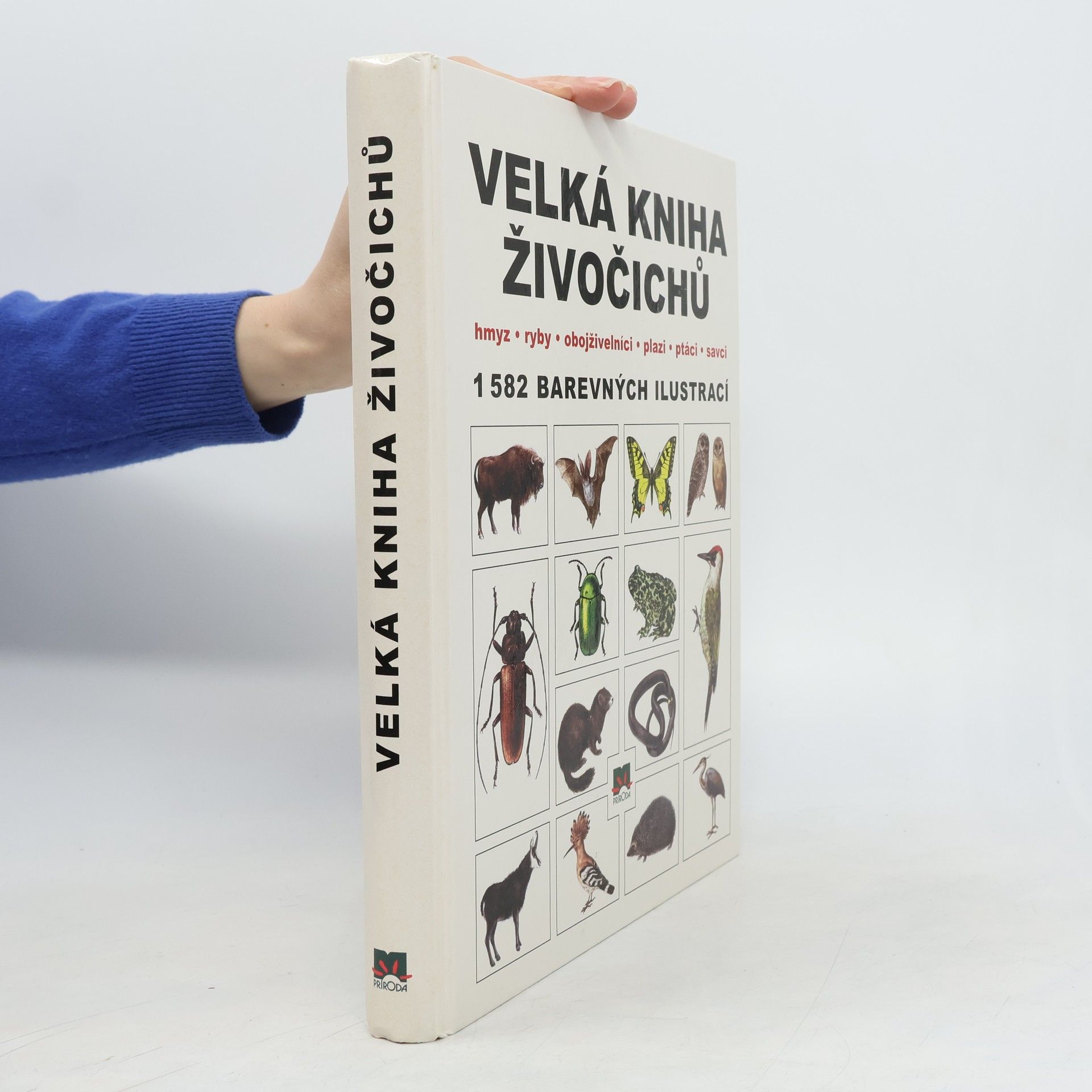 Velká kniha živočichů : hmyz, ryby, obojživelníci, plazi, ptáci, savci : 1582 barevných ilustrací