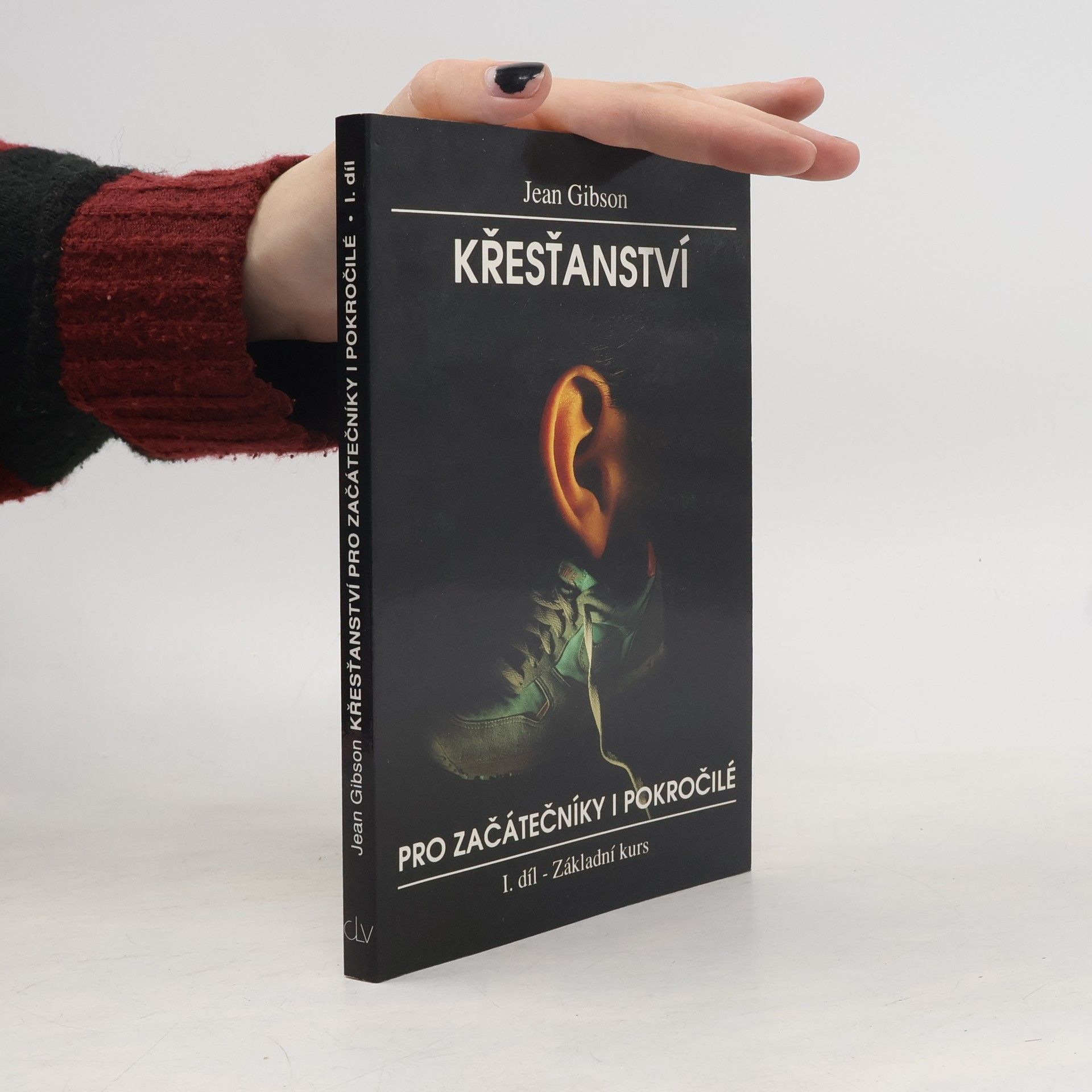 Jean Gibson Křesťanství pro začátečníky i pokročilé. 1. díl, Základní kurs
