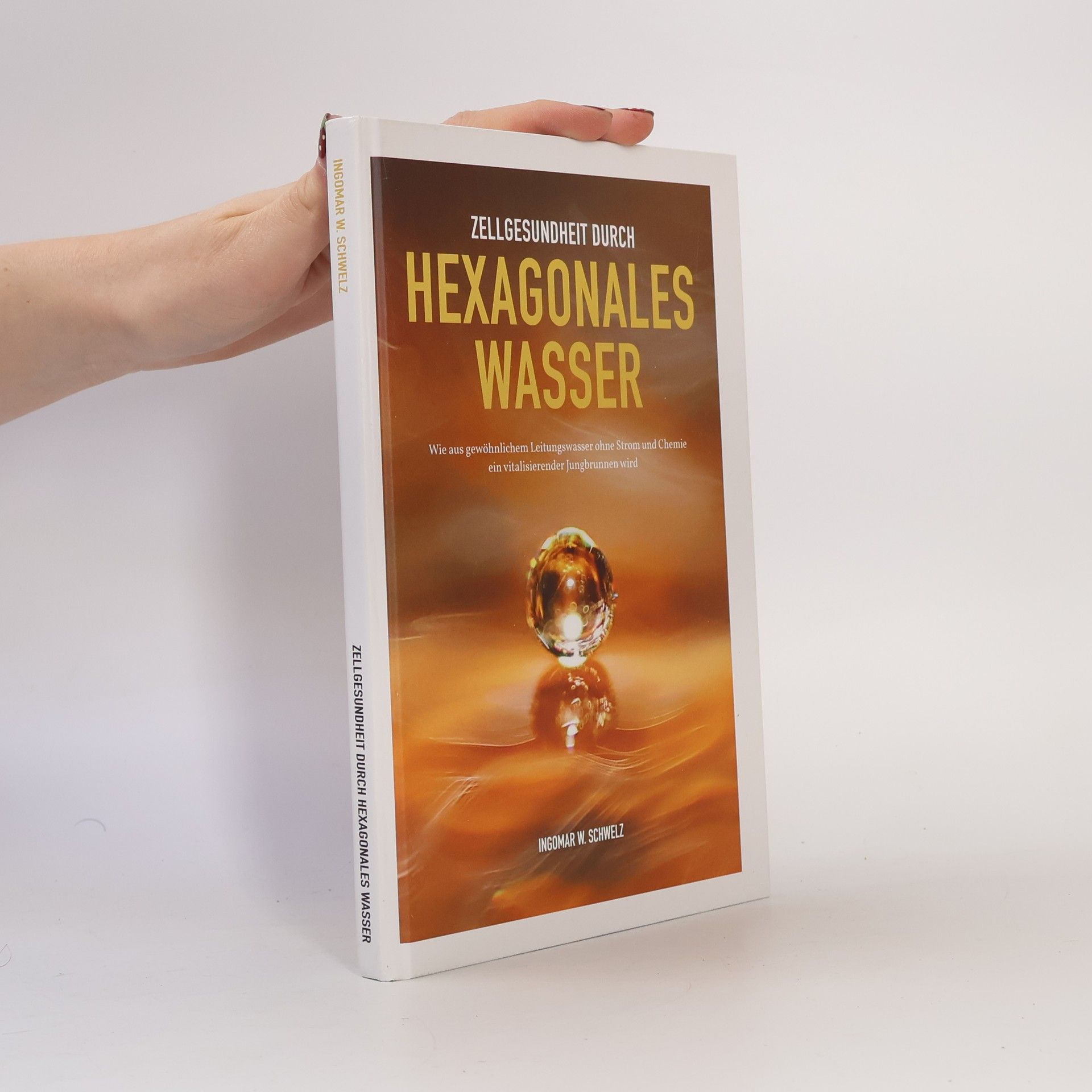 Ingomar W. Schwelz Zellgesundheit durch Hexagonales Wasser