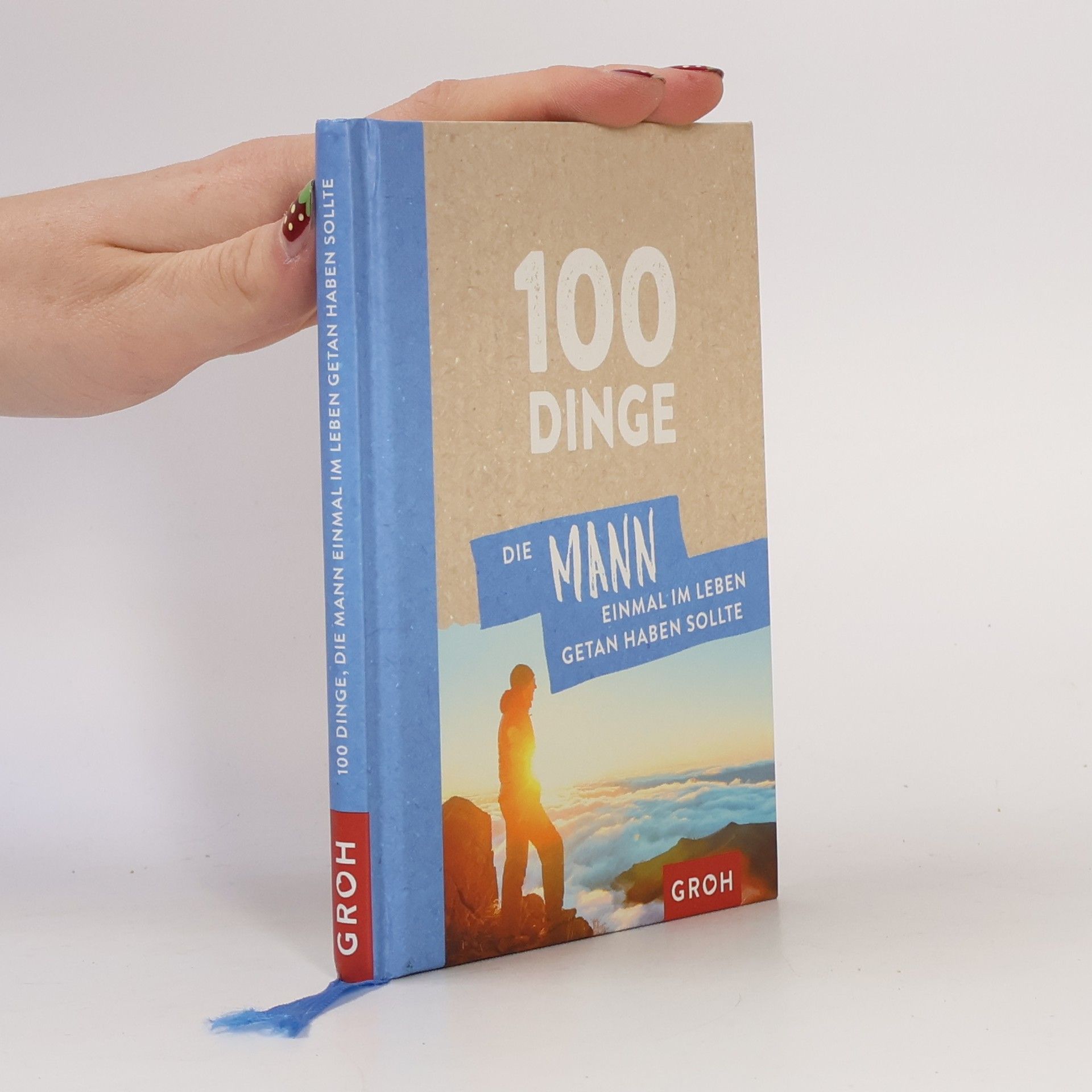 Groh Redaktionsteam 100 Dinge, die Mann einmal im Leben getan haben sollte