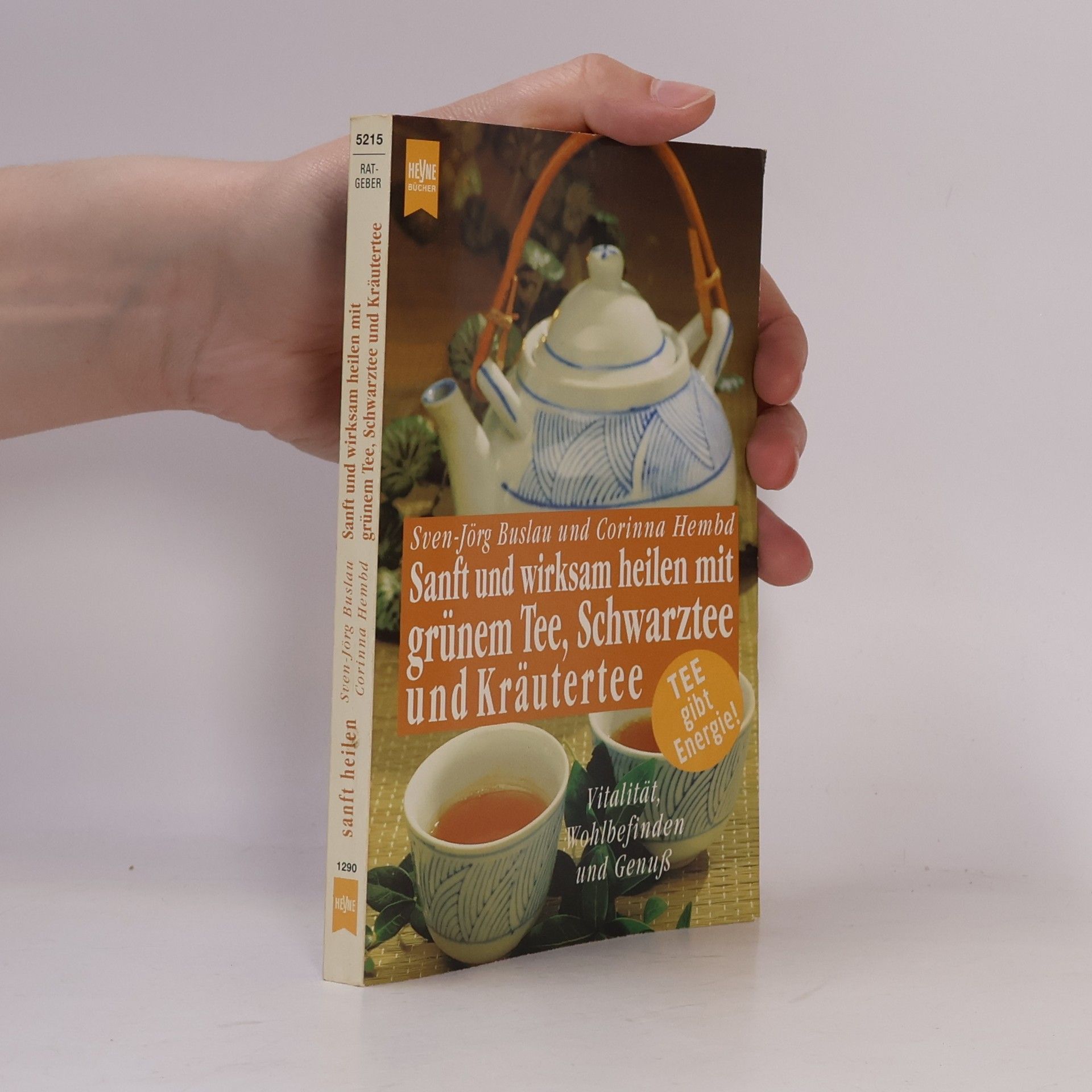 Sven-Jörg Buslau Sanft und wirksam heilen mit grünem Tee, Schwarztee und Kräutertee