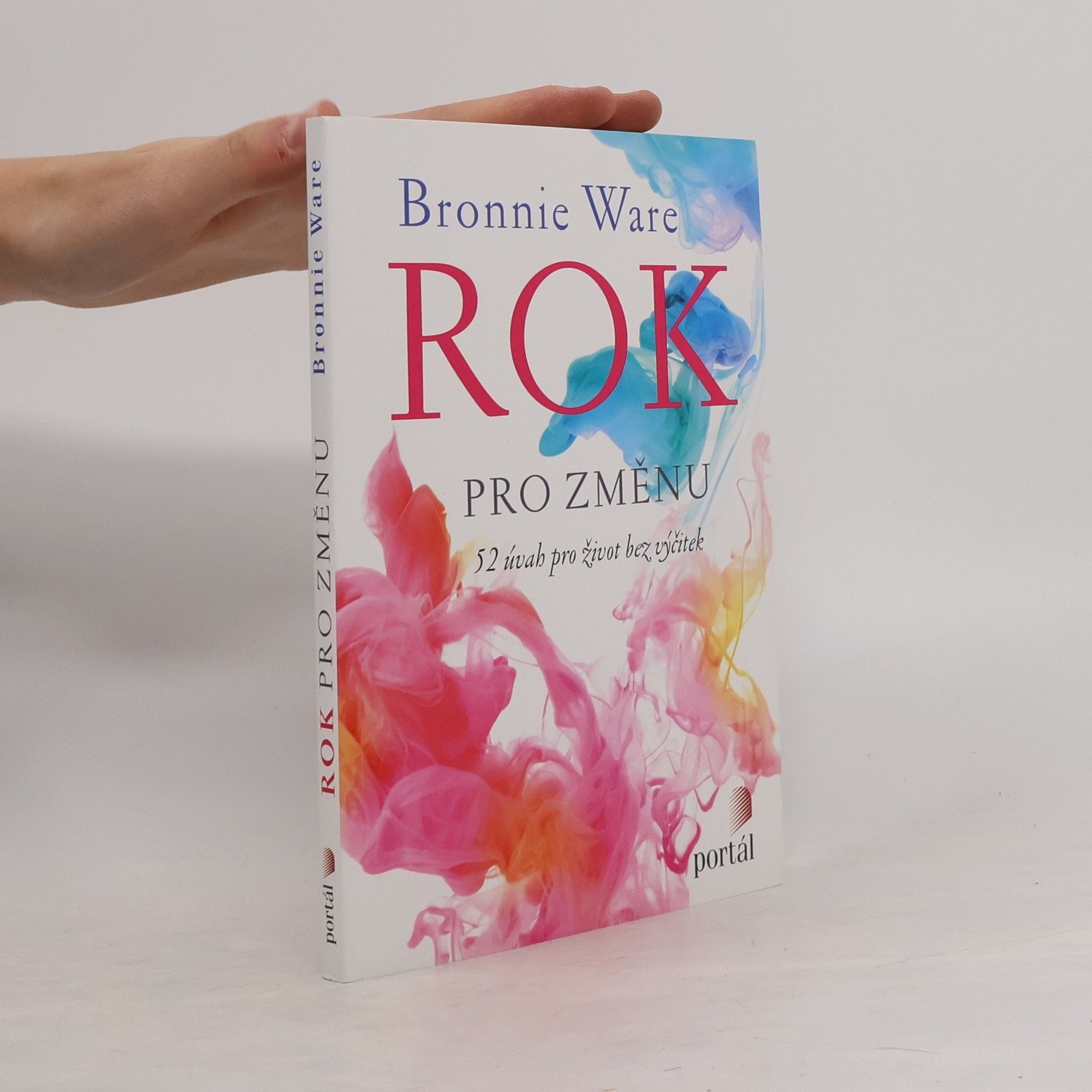 Bronnie Ware Rok pro změnu: 52 úvah pro život bez výčitek