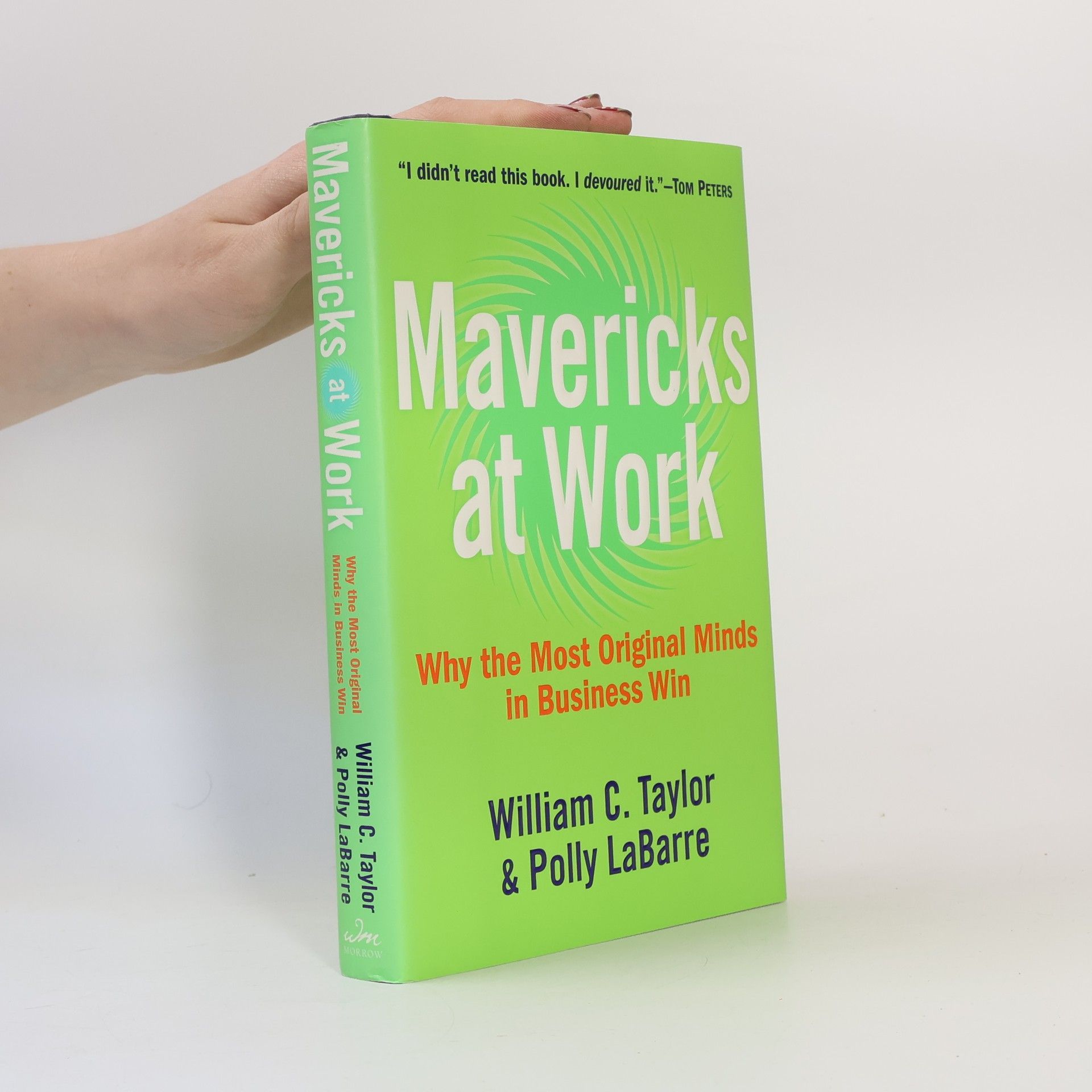 Polly LaBarre Mavericks at work - Why the most original minds in business win