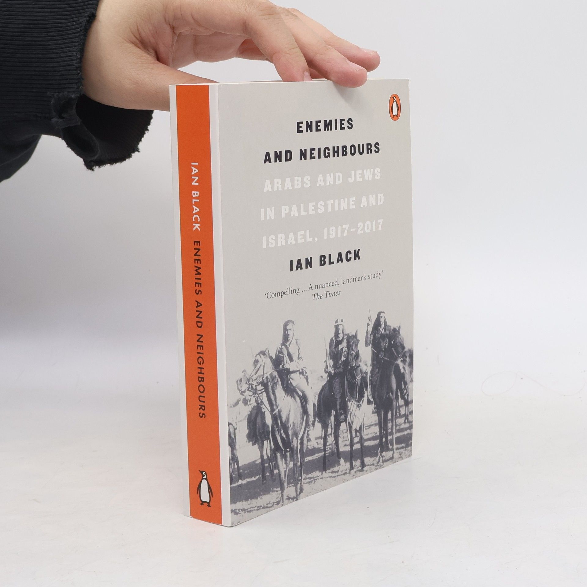 Ian Black Enemies and neighbours : Arabs and Jews in Palestine and Israel, 1917-2017