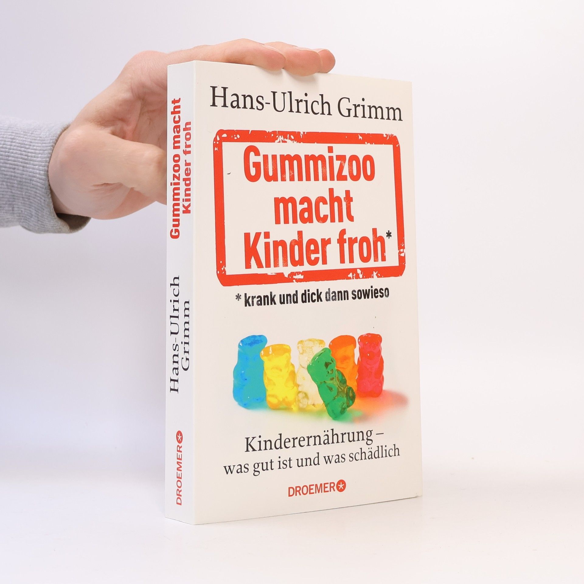 Hans Ulrich Grimm Gummizoo macht Kinder froh, krank und dick dann sowieso