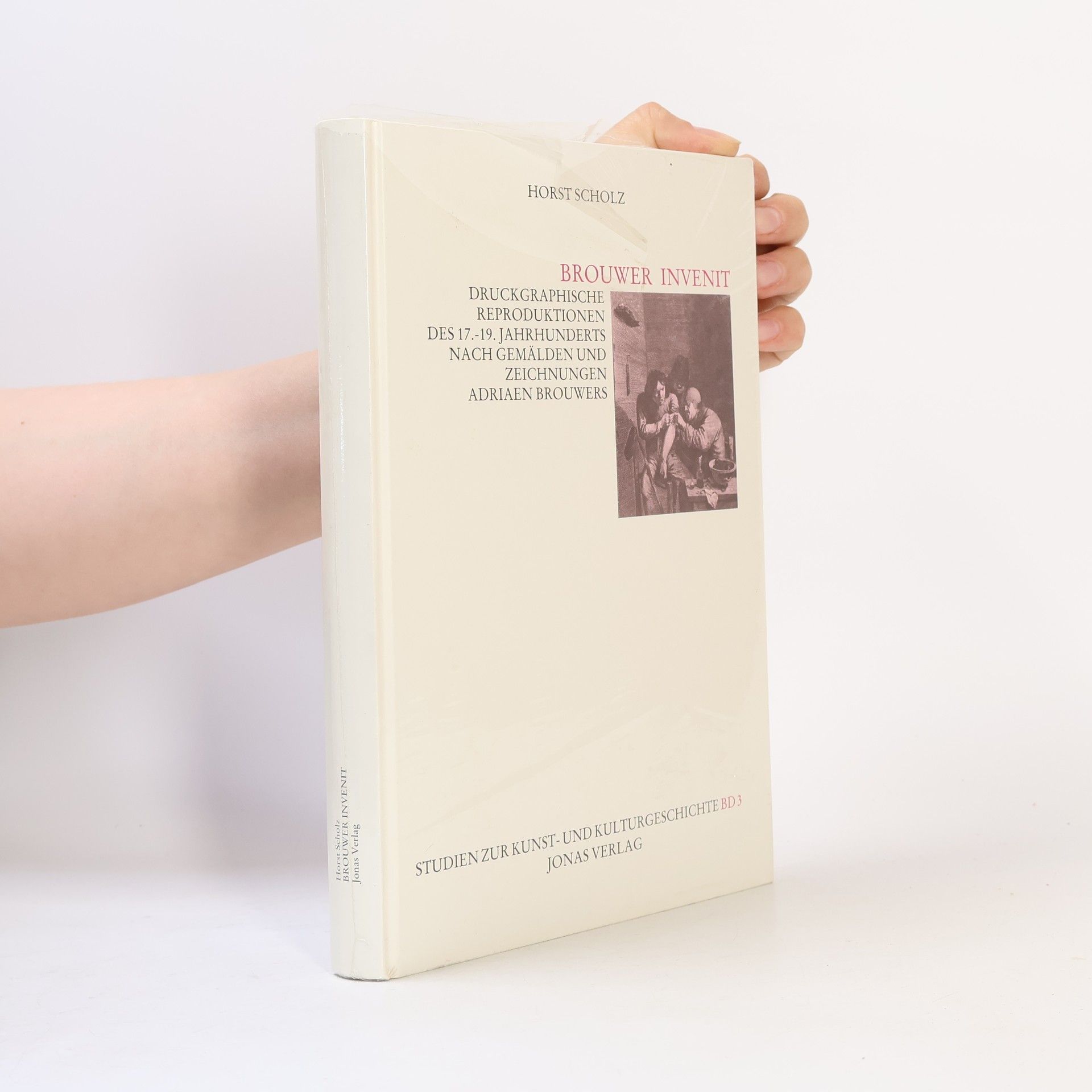Horst Scholz Brouwer Invenit: Druckgraphische Reproduktionen des 17.–19. Jahrhunderts nach Gemälden und Zeichnungen Adriaen Brouwers
