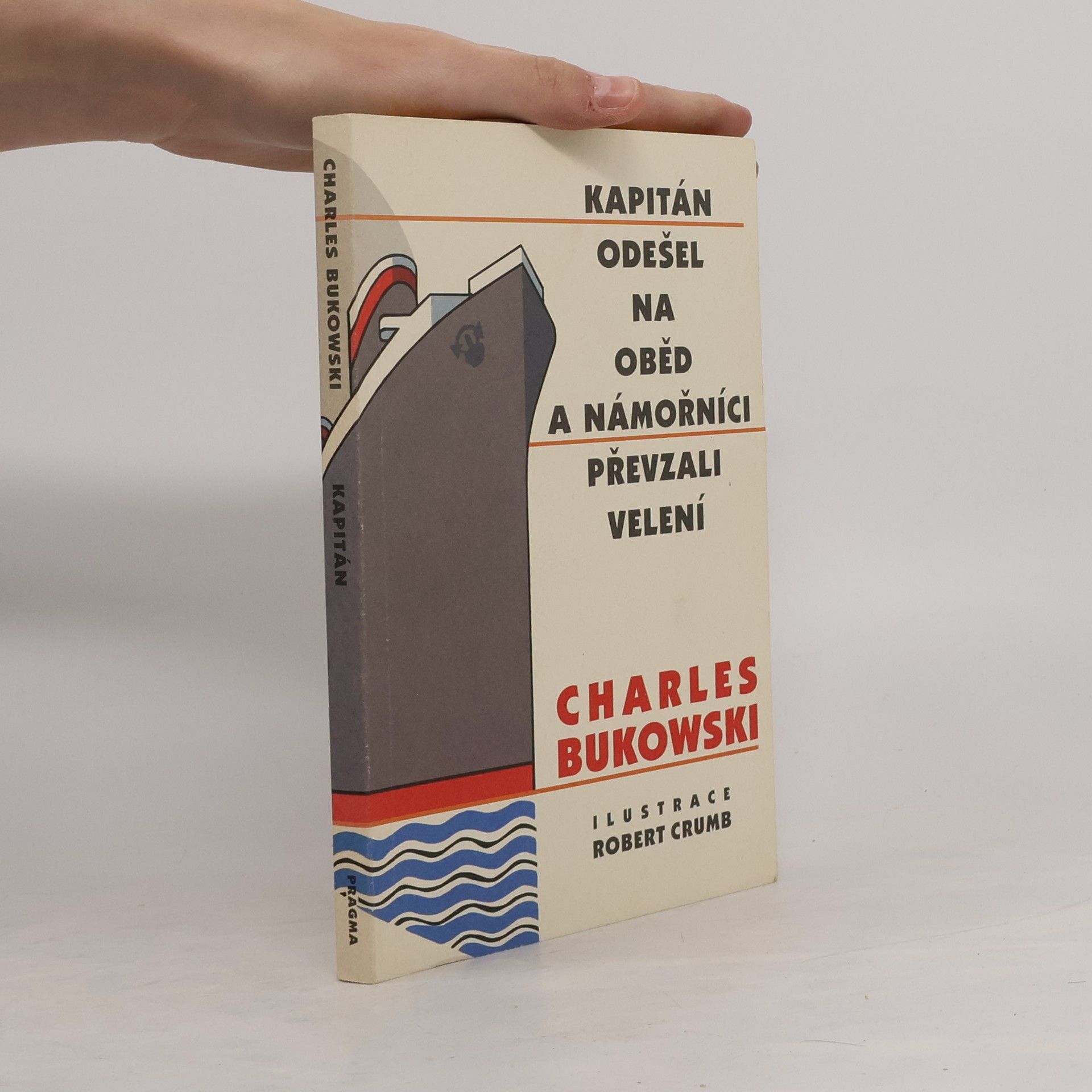 Charles Bukowski Kapitán odešel na oběd a námořníci převzali velení