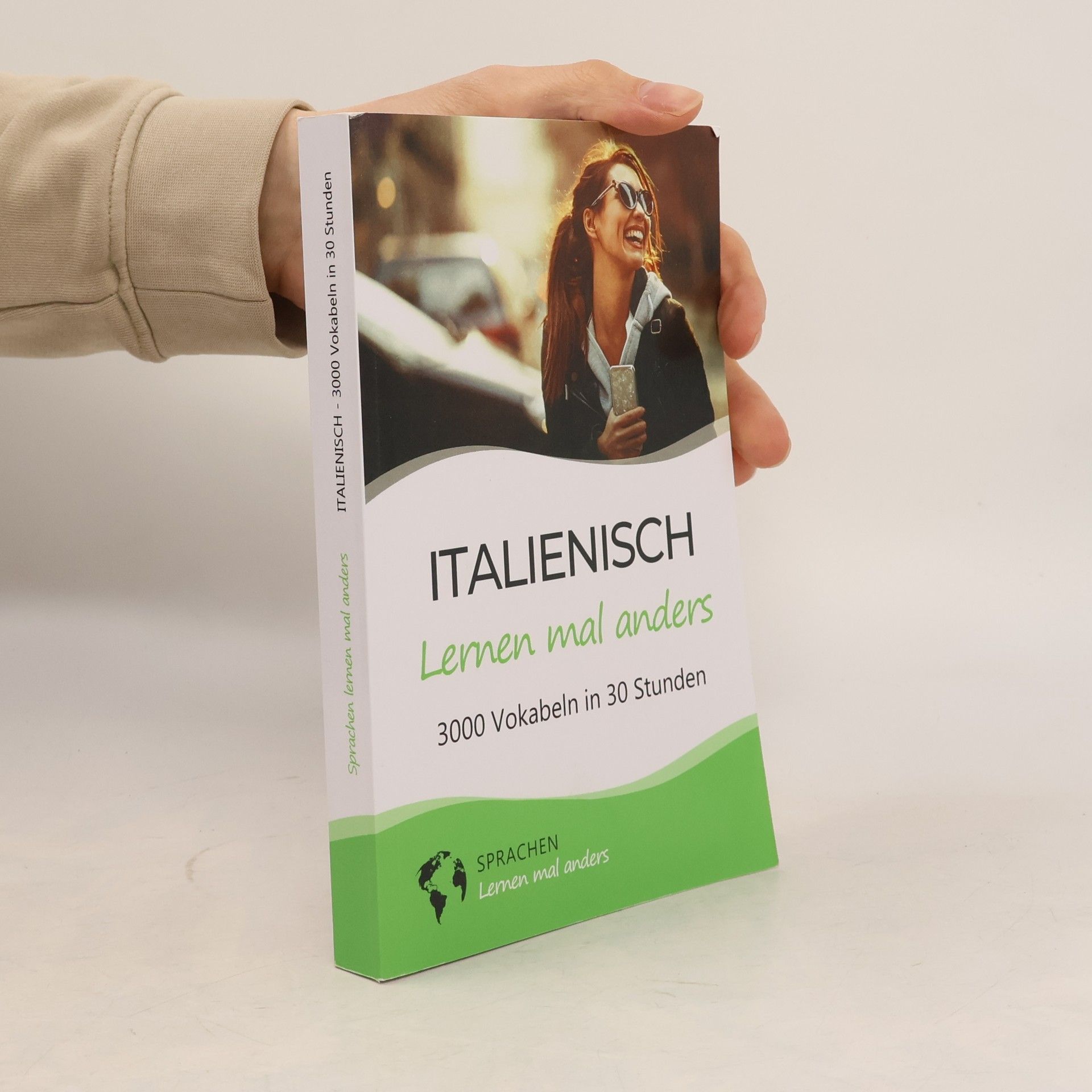 Sprachen lernen mal anders: Italienisch lernen mal anders - 3000 Vokabeln in 30 Stunden