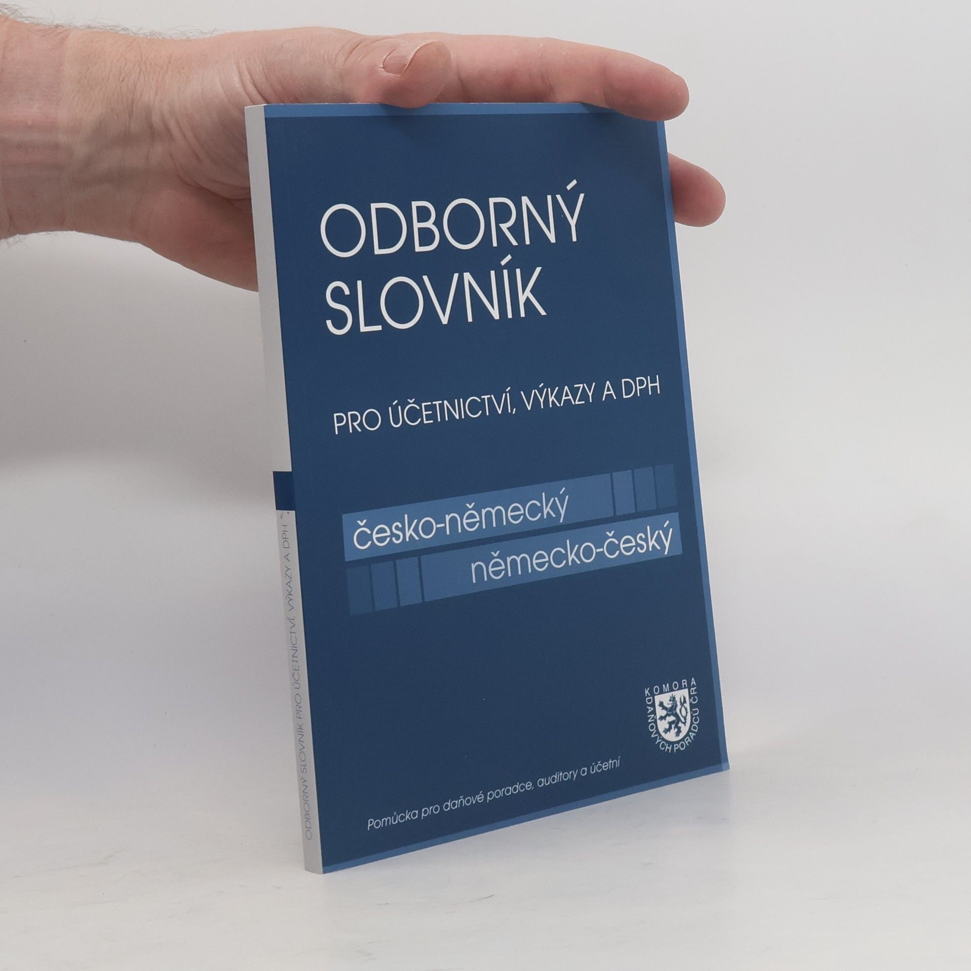 Magda Stehnová Odborný slovník pro účetnictví, výkazy a DPH. Pomůcka pro daňové poradce, auditory a účetní. Část česko-německá