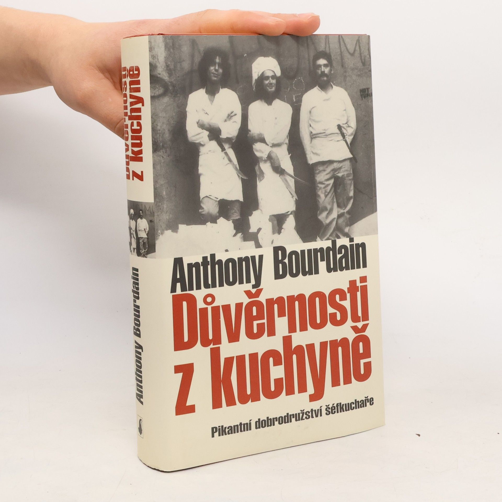 Anthony Bourdain Důvěrnosti z kuchyně : pikantní dobrodružství šéfkuchaře