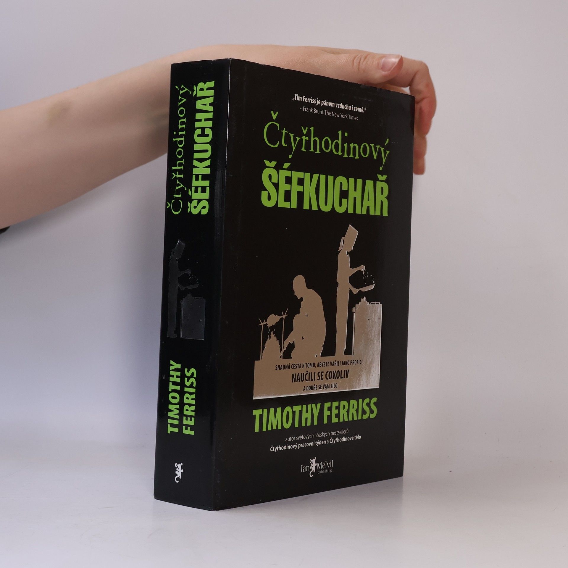 Timothy Ferriss Čtyřhodinový šéfkuchař. Snadná cesta k tomu, abyste vařili jako profíci, naučili se cokoliv a dobře se vám žilo