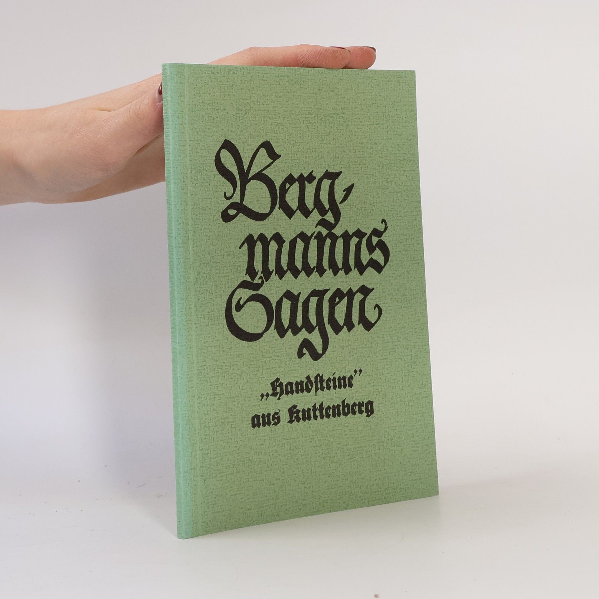 Bergmanns-Sagen. „Handsteine" aus Ruttenberg