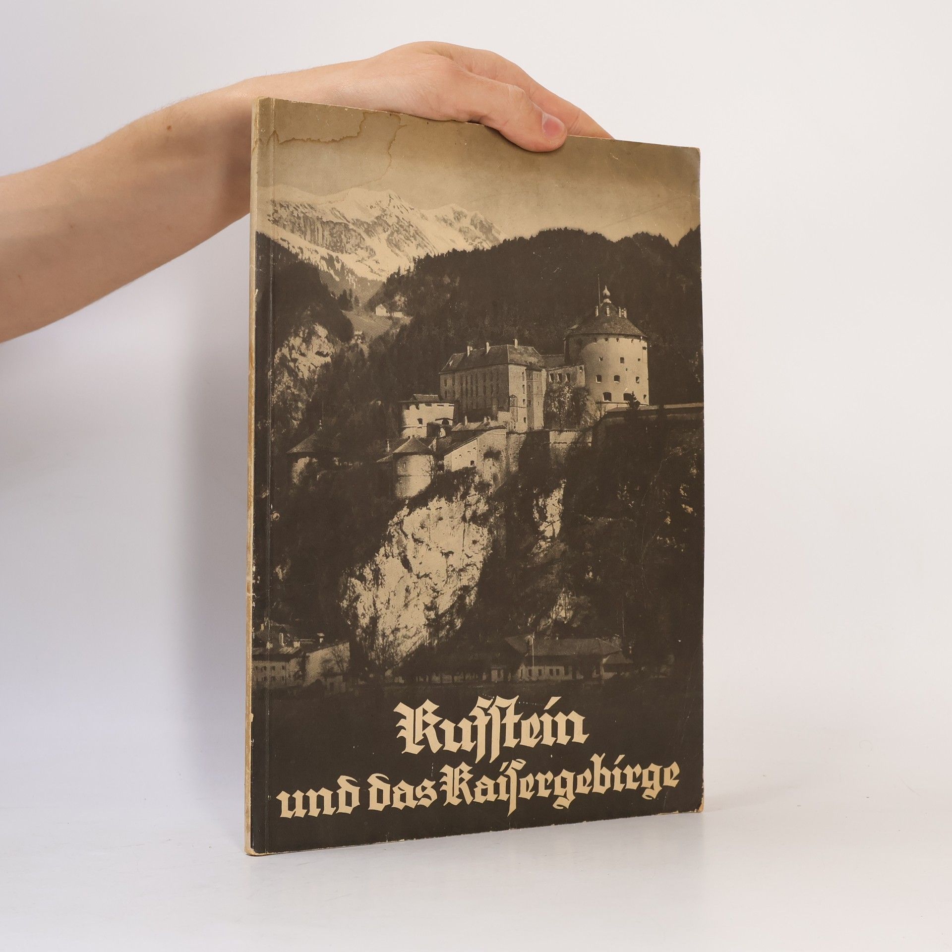 Ludwig Deubner Kufstein und das Kaisergebirge : Landschaft, Geschichte, Volk