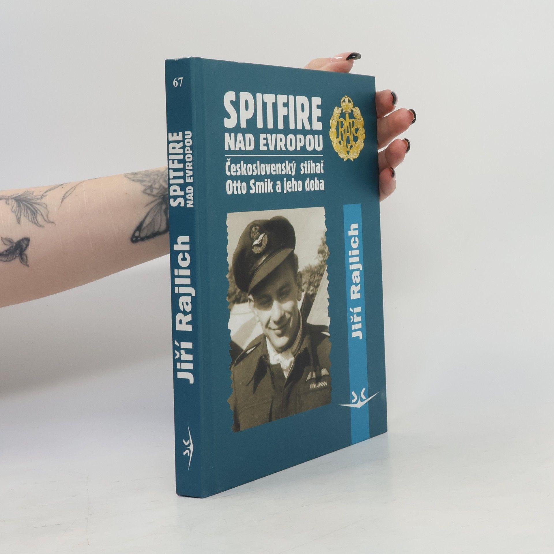 Jiří Rajlich Spitfire nad Evropou: československý stíhač Otto Smik a jeho doba