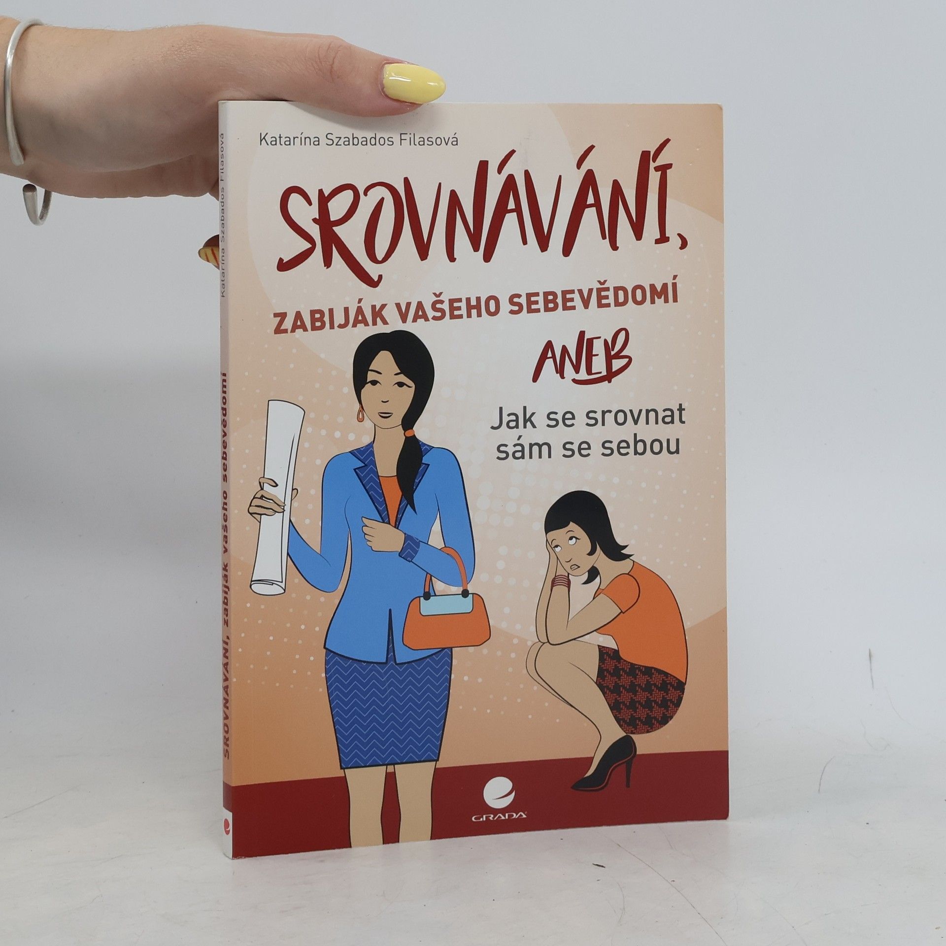 Katarína Szabados Filasová Srovnávání, zabiják vašeho sebevědomí, aneb, Jak se srovnat sám se sebou
