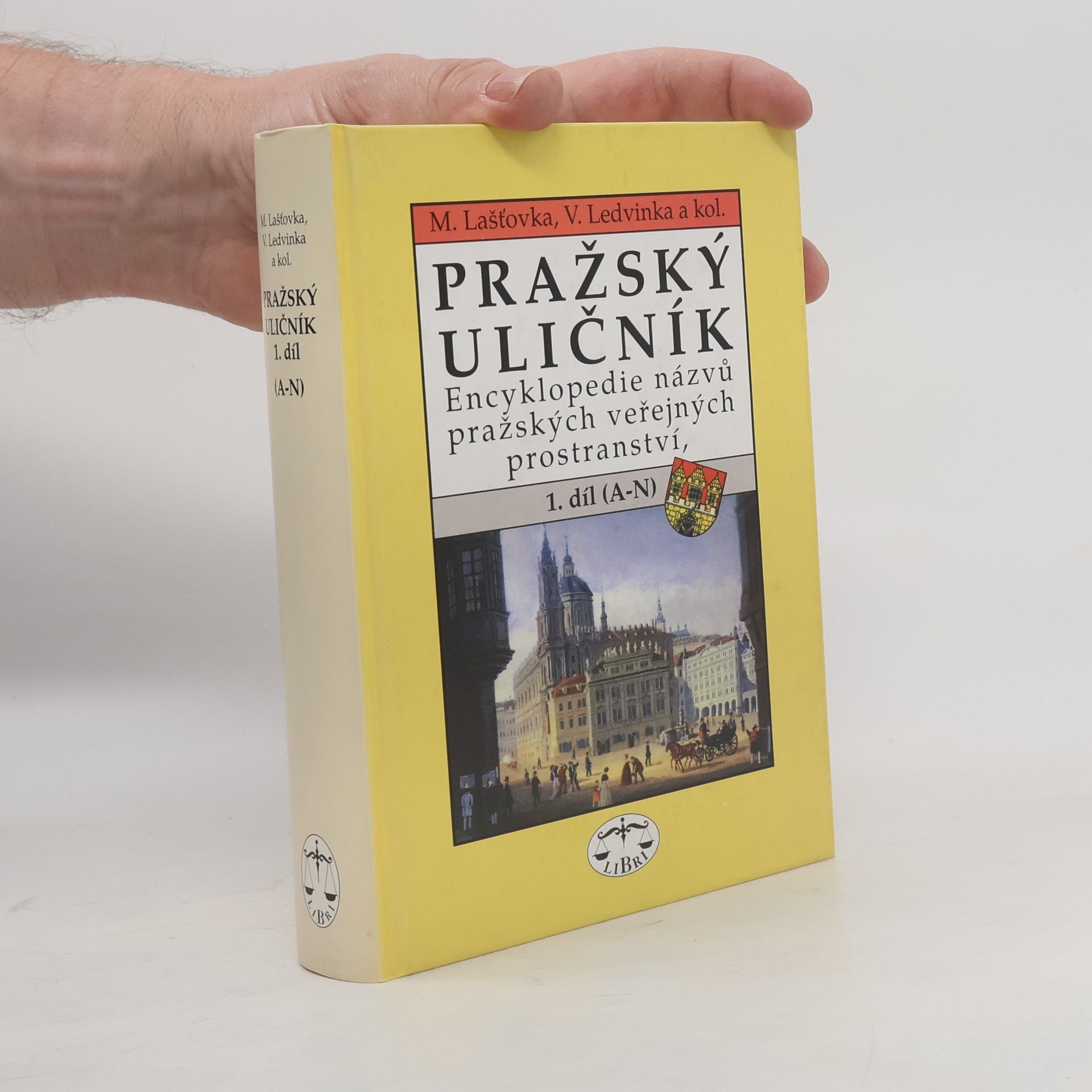 Pražský uličník. Encyklopedie názvů pražských veřejných prostranství. 1. díl (A-N).