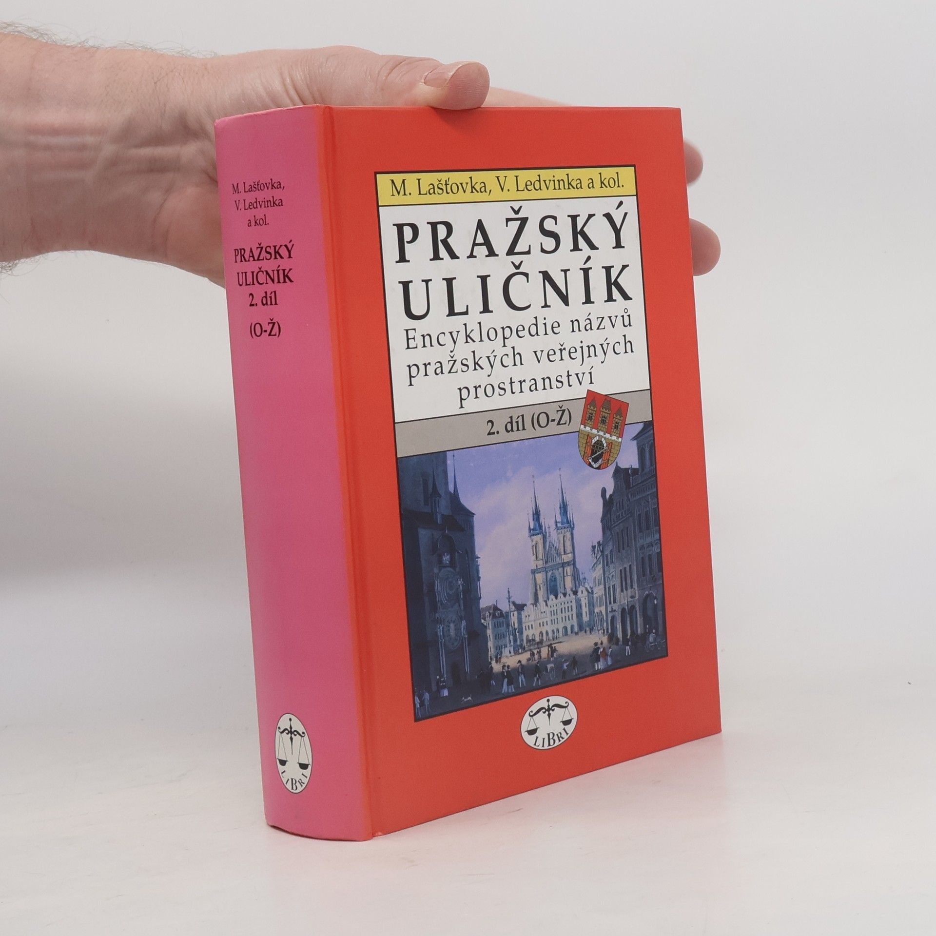Marek Lašťovka Pražský uličník. Encyklopedie názvů pražských veřejných prostranství. 2. díl (O-Ž).