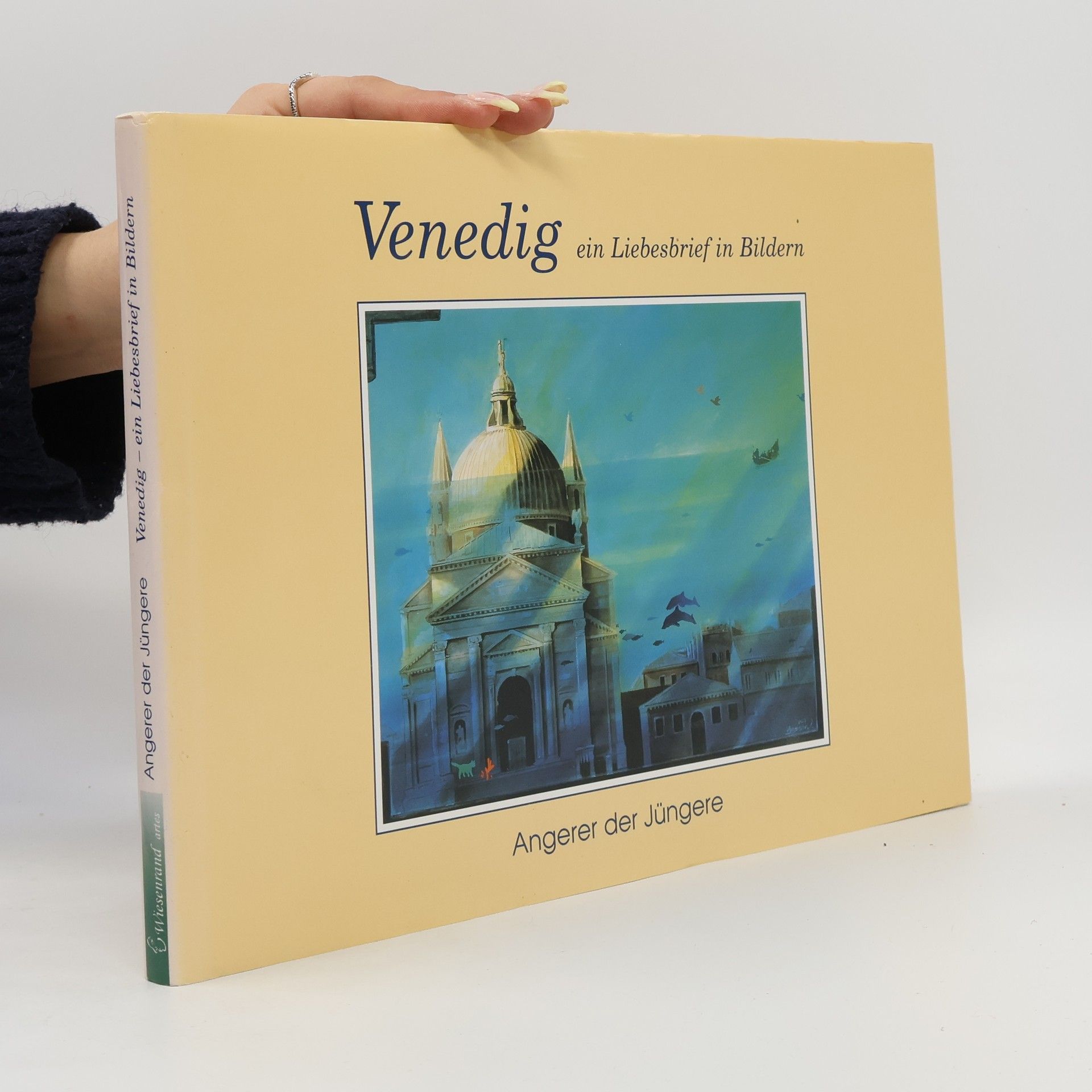 Angerer der Jüngere Venedig - ein Liebesbrief in Bildern