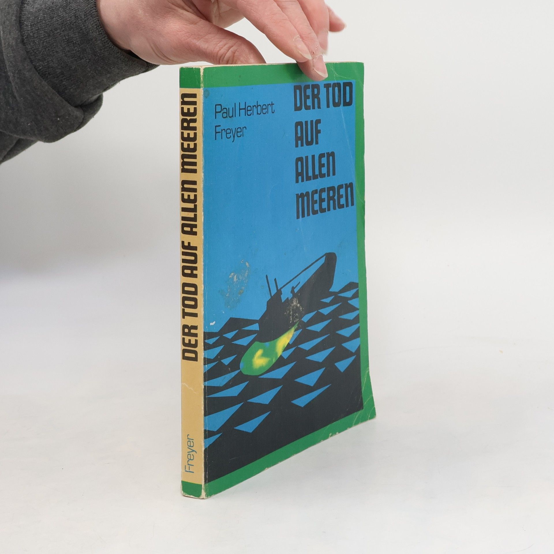 Paul Herbert Freyer Der Tod auf allen Meeren