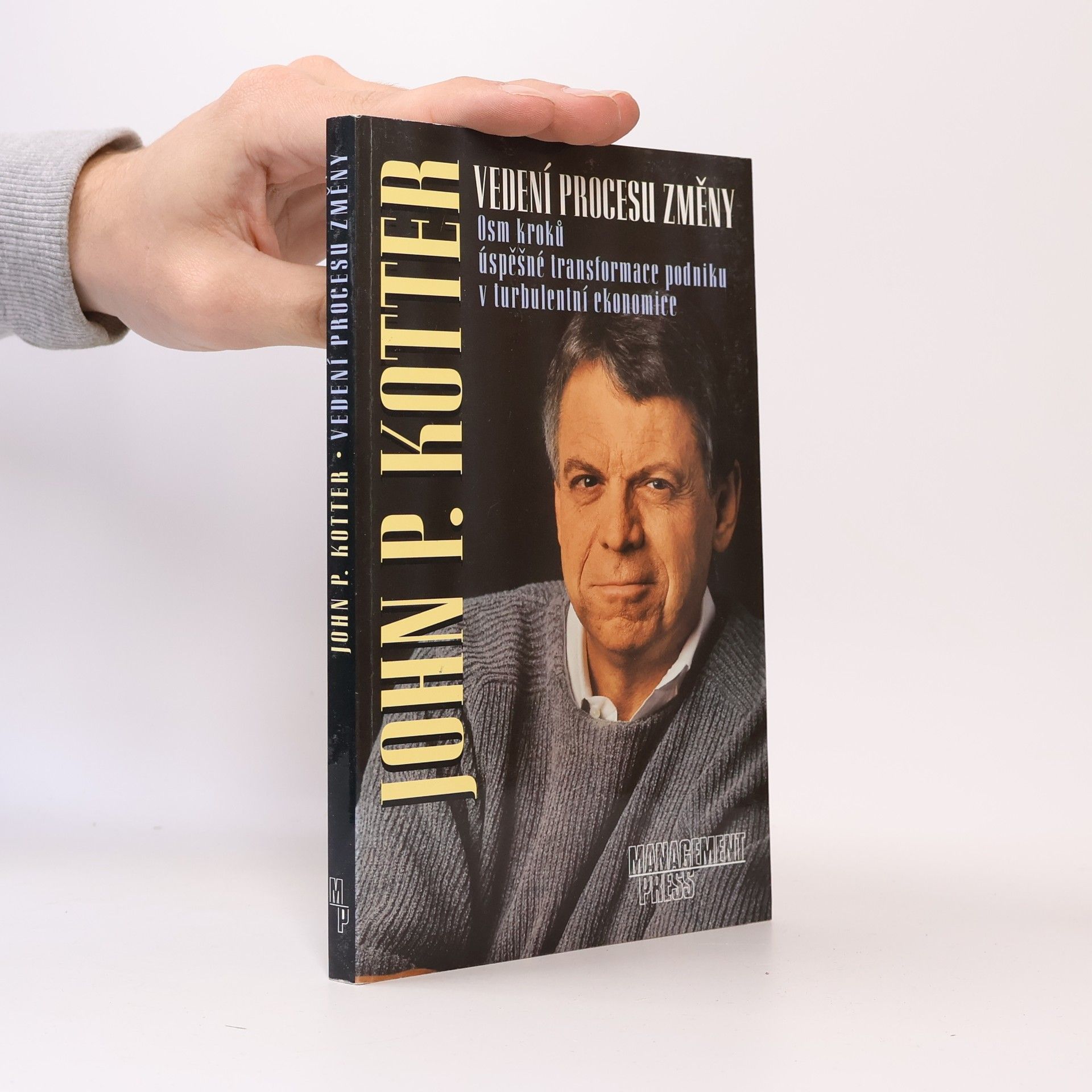 John P. Kotter Vedení procesu změny. Osm kroků úspěšné transformace podniku v turbulentní ekonomice