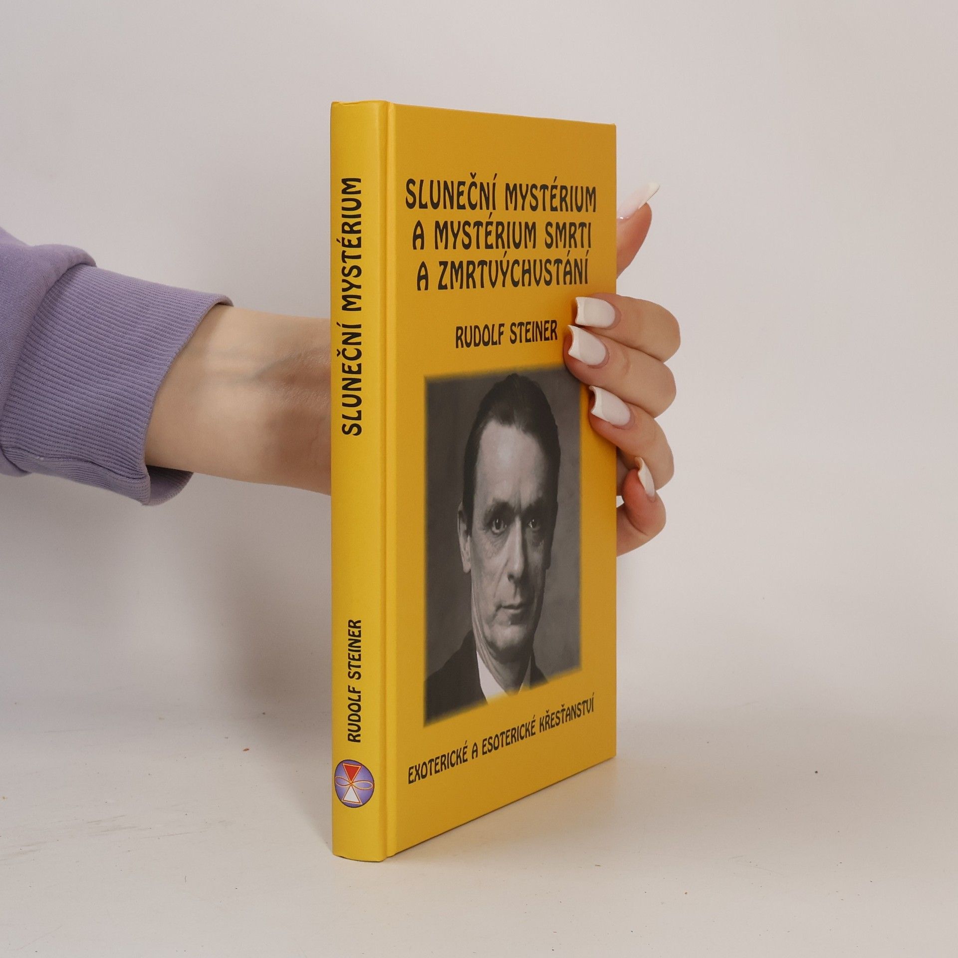 Rudolf Steiner Sluneční mystérium a mystérium smrti a zmrtvýchvstání: Exoterické a esoterické křesťanství