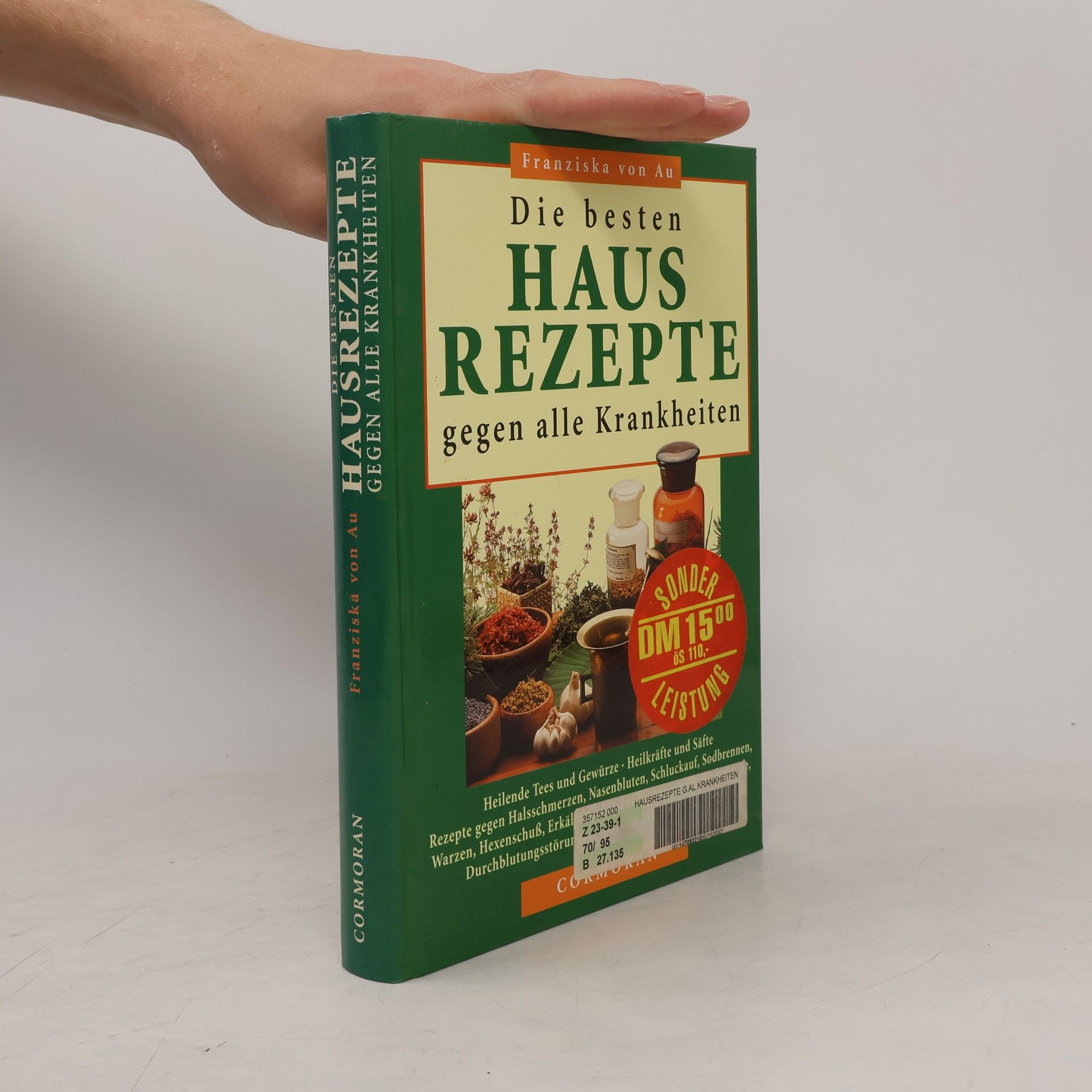 Die besten Hausrezepte gegen alle Krankheiten