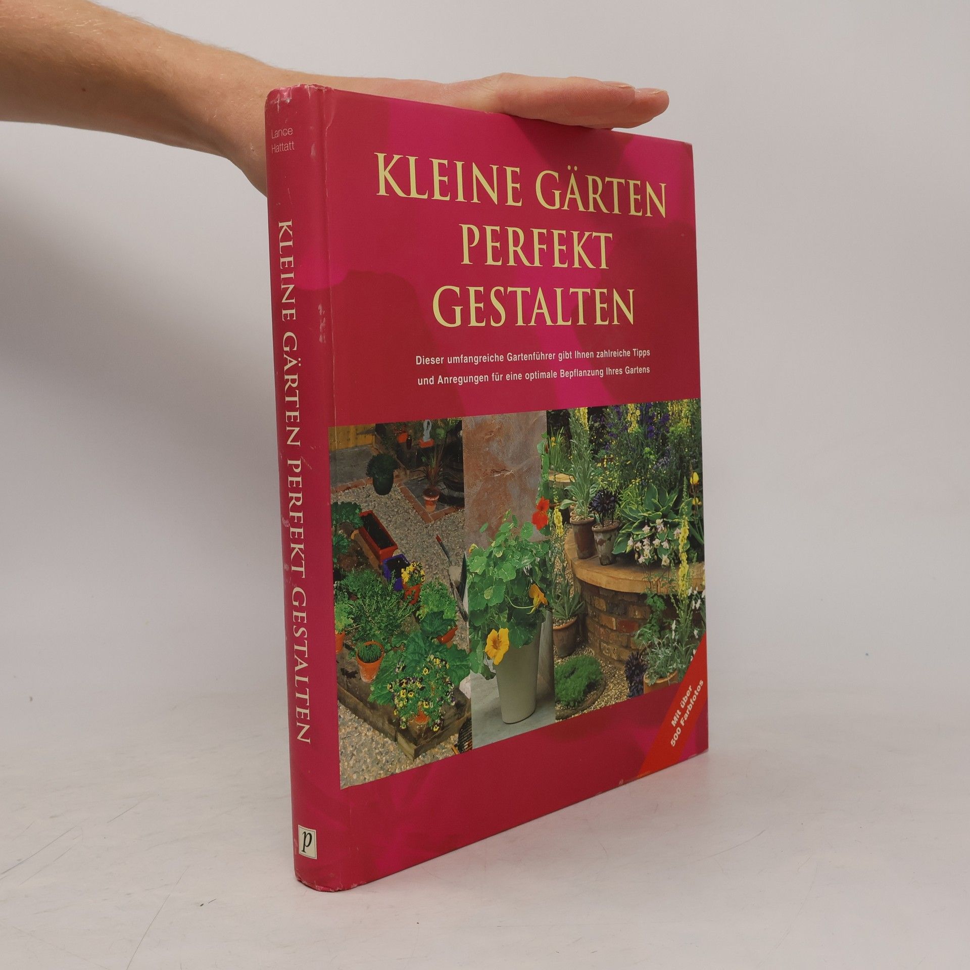 Lance Hattatt Kleine Gärten perfekt gestalten