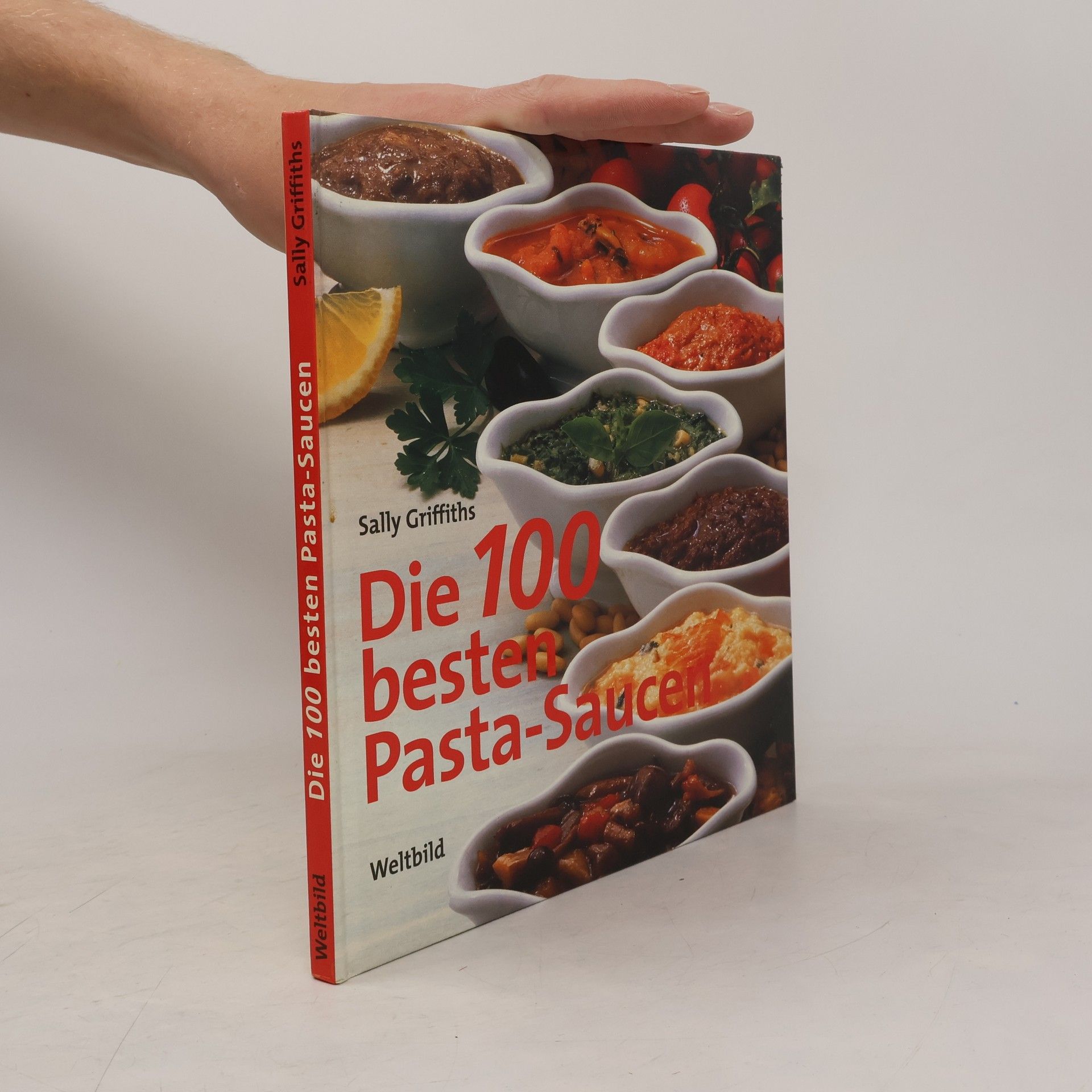 Sally Griffiths Die 100 besten Pasta-Saucen