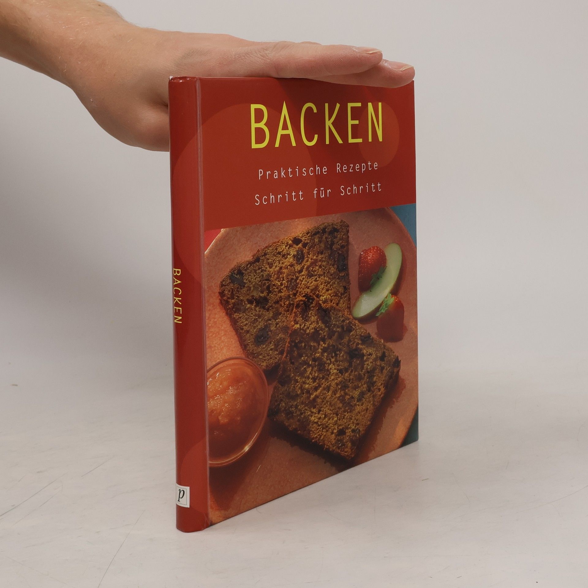 Autorenkollektiv Backen: Praktische Rezepte. Schritt für Schritt