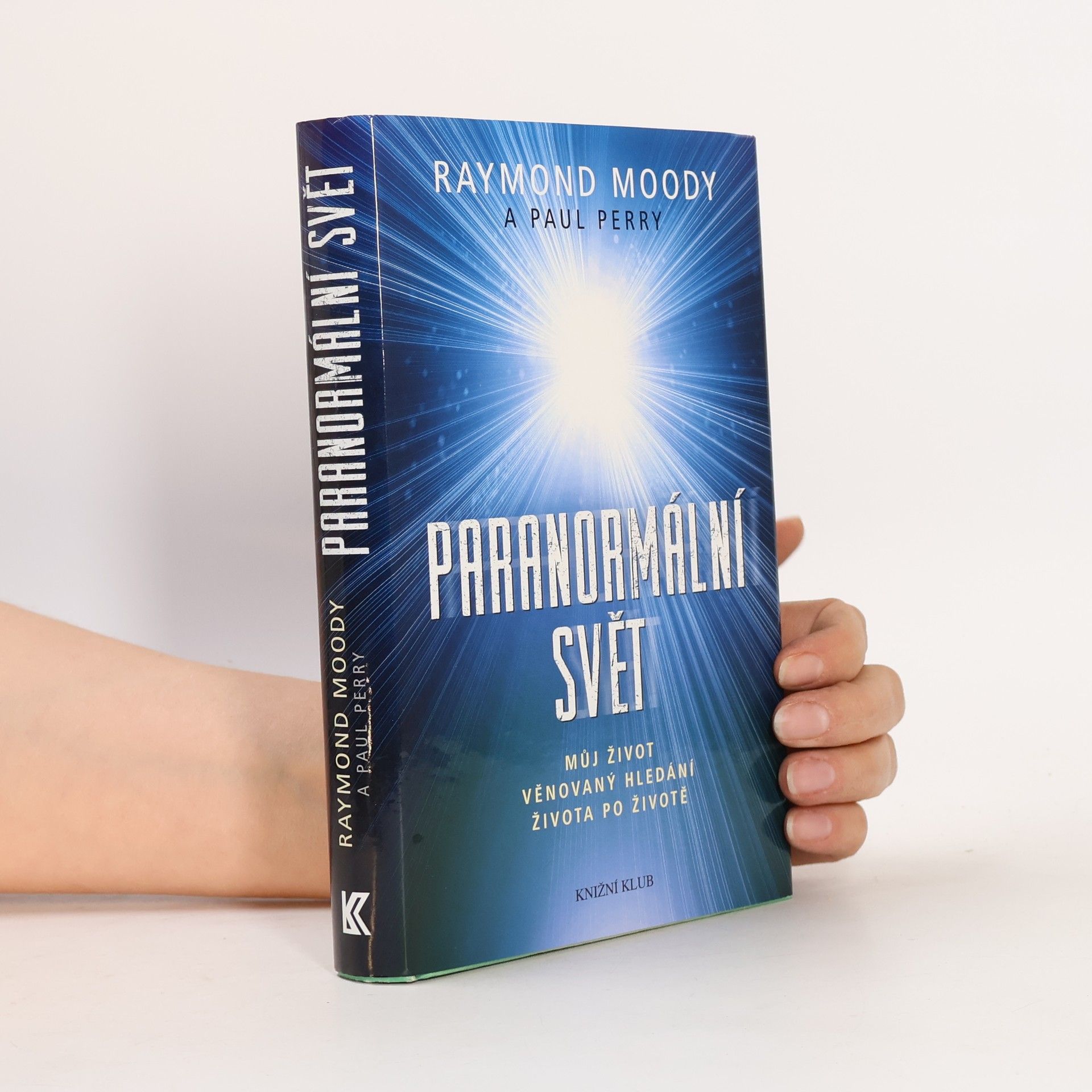 Raymond Moody Paranormální svět: Můj život věnovaný hledání života po životě