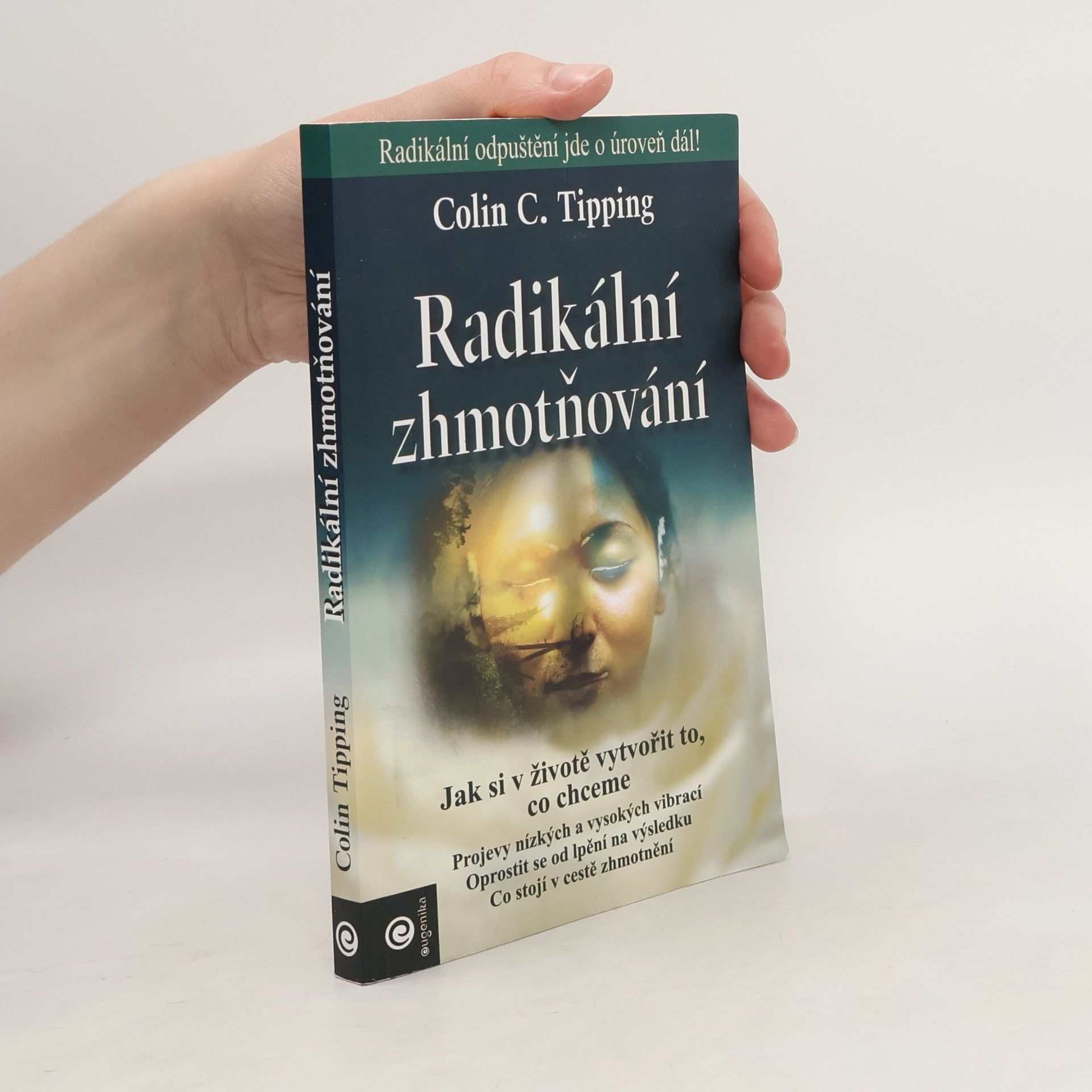 Radikální zhmotňování.Jak si v životě vytvořit to, co chceme