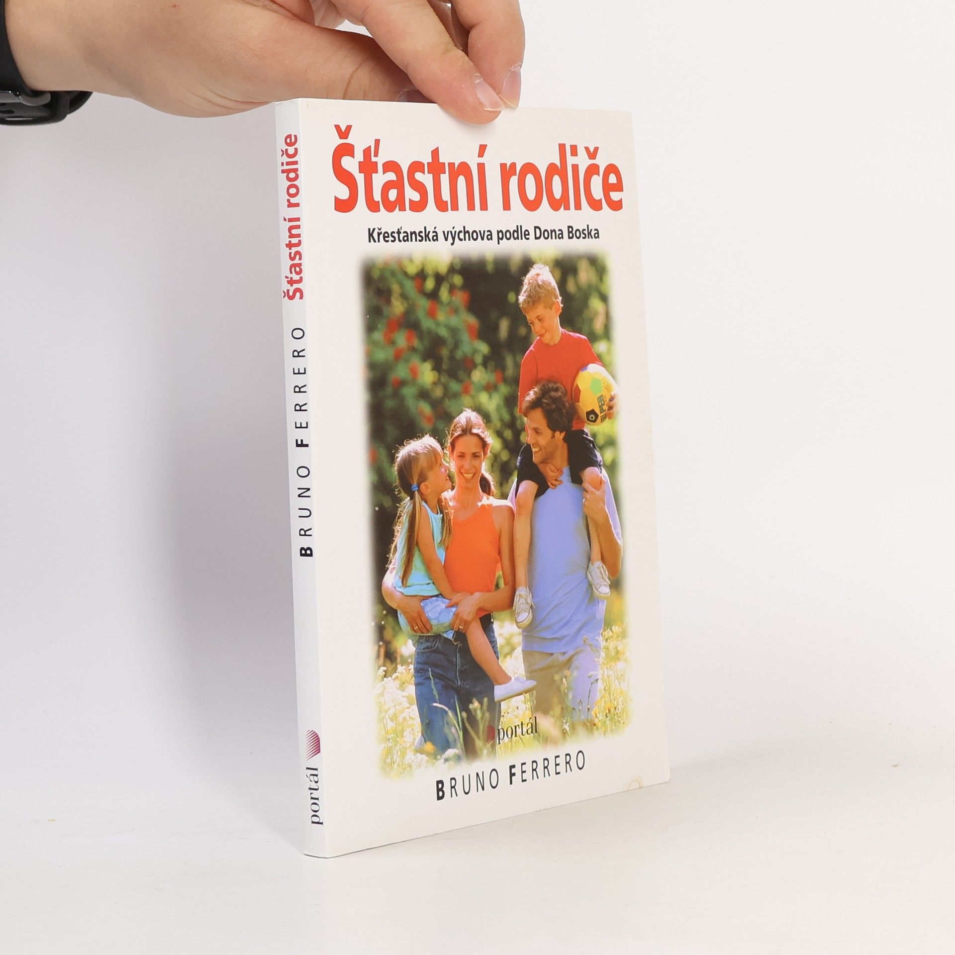 Bruno Ferrero Šťastní rodiče : [křesťanská výchova podle Dona Boska]