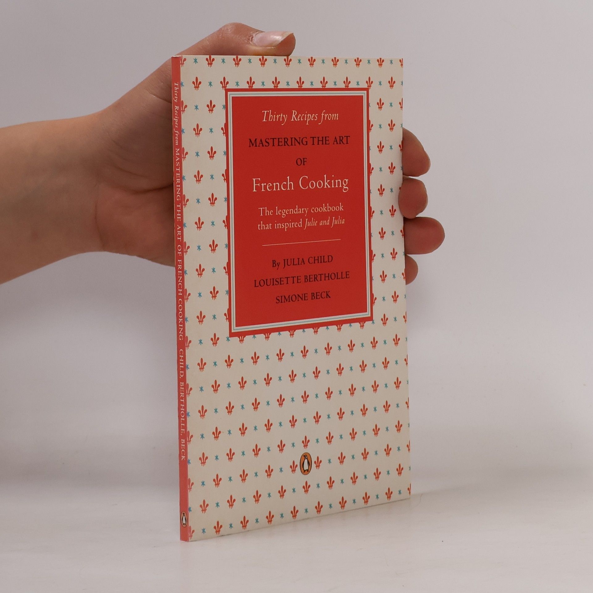 Thirty Recipes from Mastering the Art of French Cooking