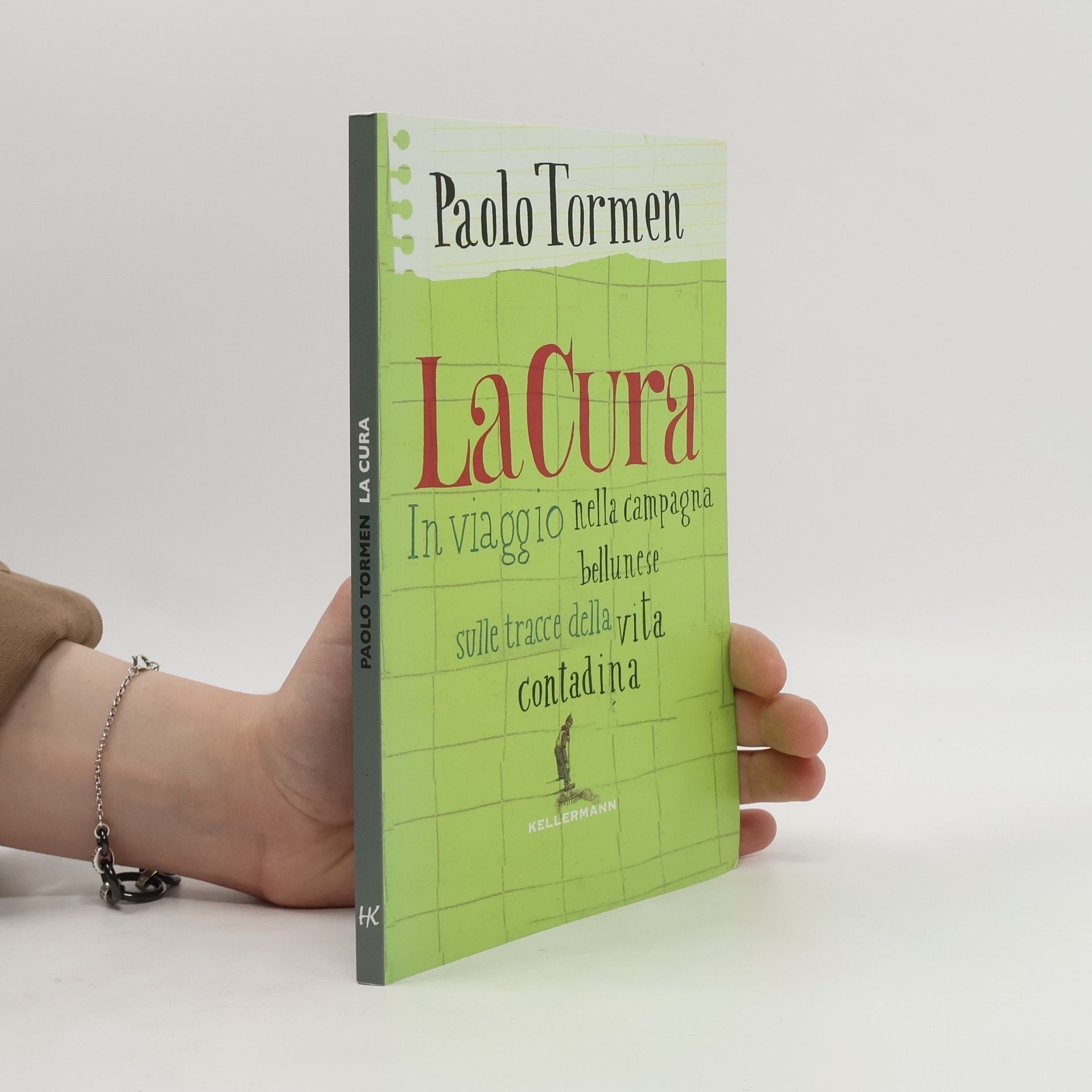 Paolo Tormen La cura. In viaggio nella campagna bellunese alla ricerca della vita contadina