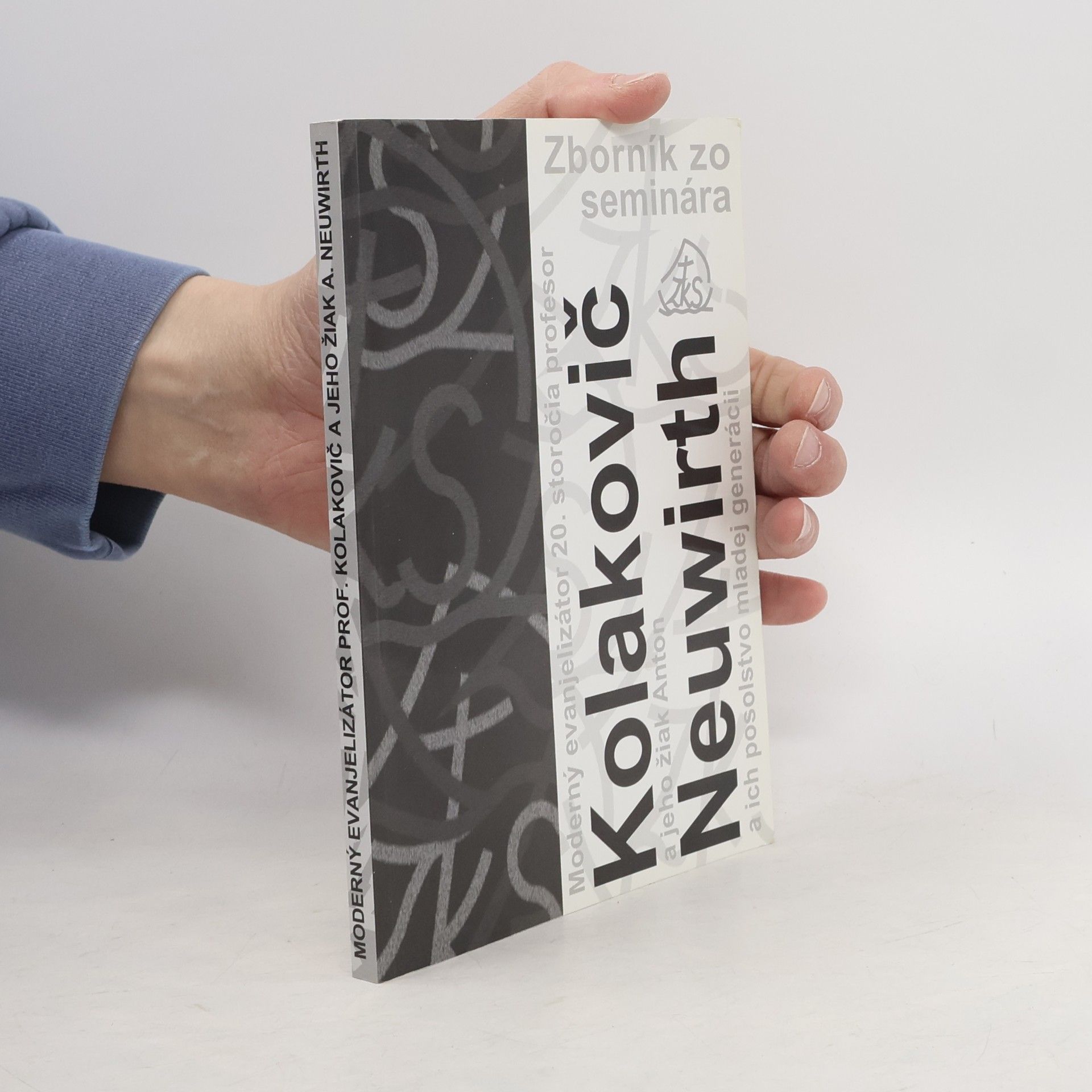 Collectif d'auteurs Zborník zo seminára Moderný evanjelizátor 20. st. Prof. Kolakovič a jeho žiak Anton Neuwirh a ich posolstvo mladej generácii