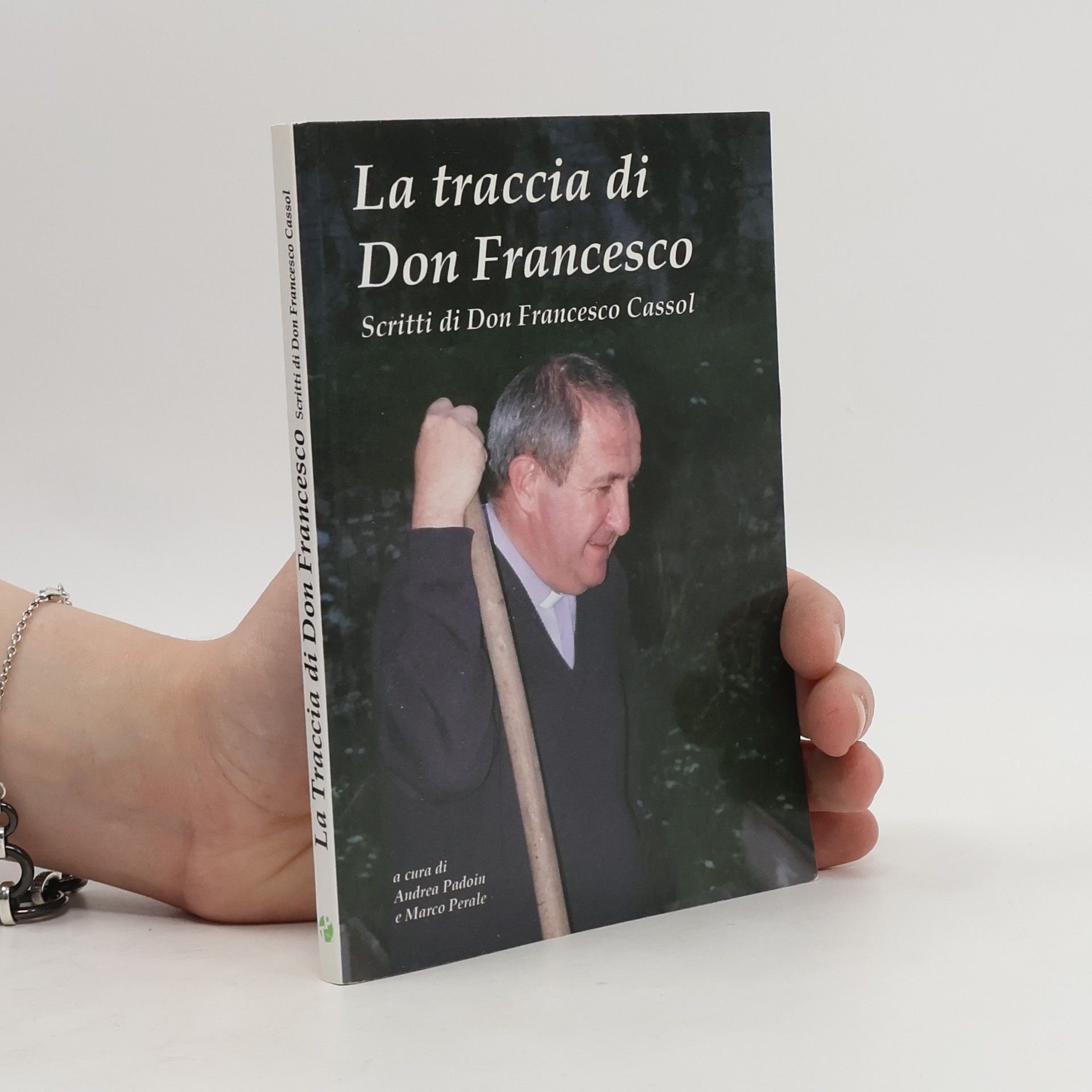 Marco Perale La traccia di don Francesco Cassol. Scritti di don Francesco Cassol