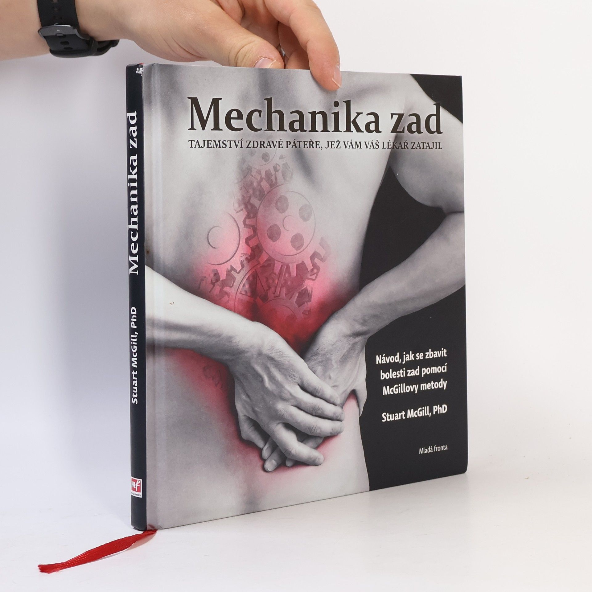 Stuart McGill Mechanika zad : tajemství zdravé páteře, jež vám váš lékař zatajil : návod, jak se zbavit bolesti zad pomocí McGillovy metody
