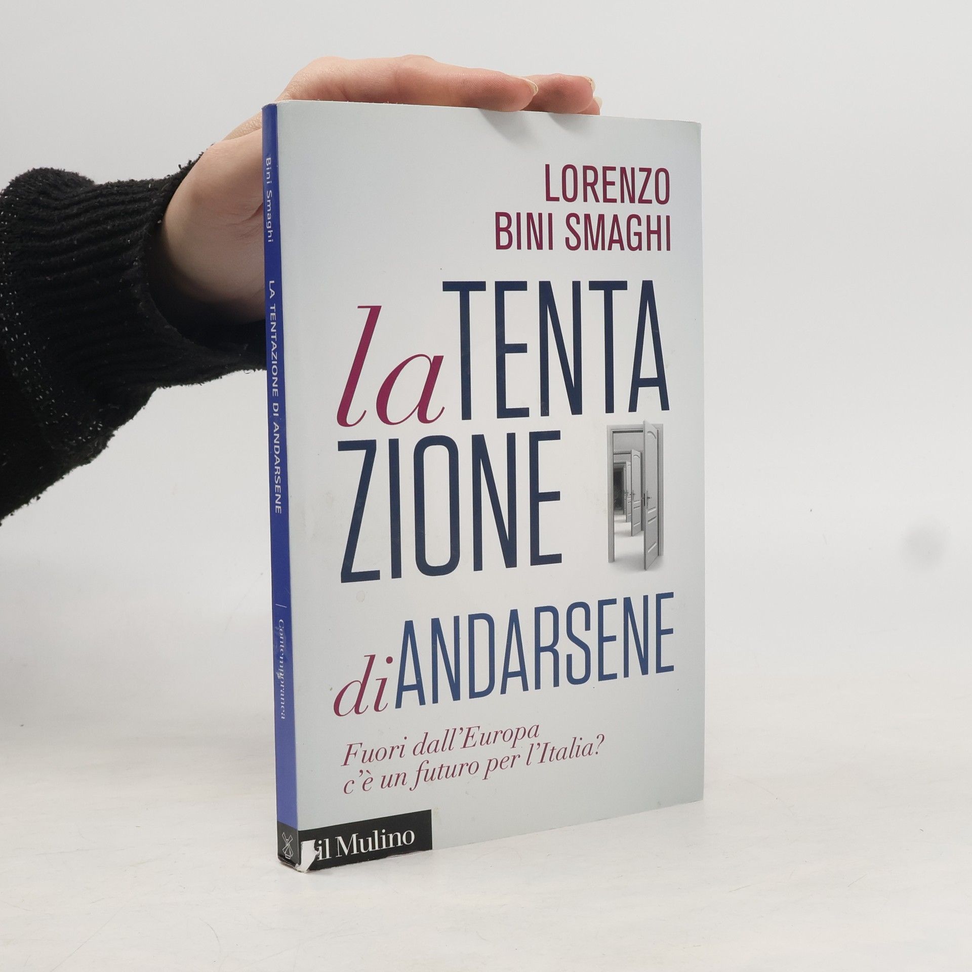 Lorenzo Bini Smaghi La tentazione di andarsene. Fuori dall'Europa c'è un futuro per l'Italia?